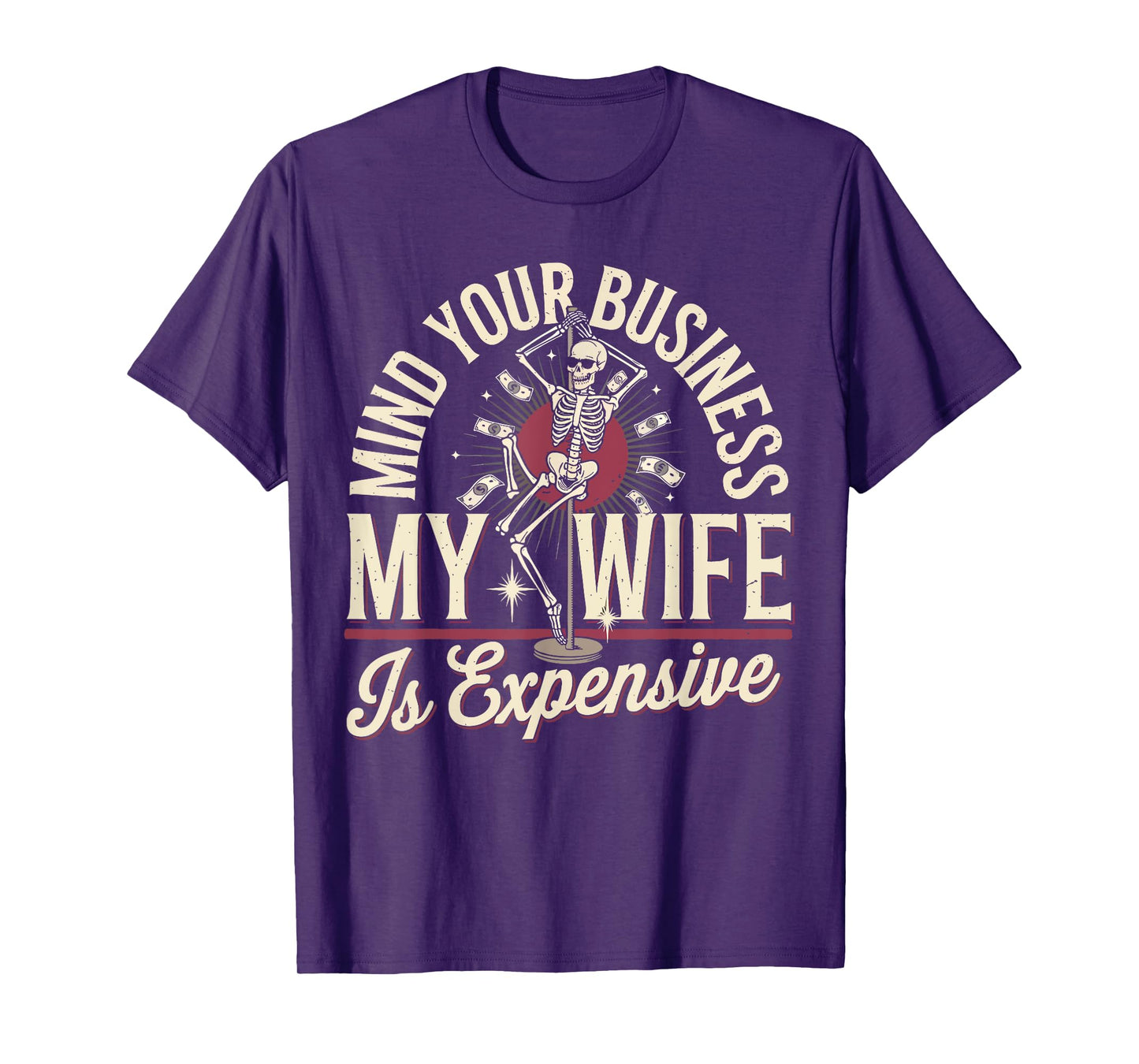 Mind Your Business My Wife Is Expensive Skeleton Halloween T-Shirt