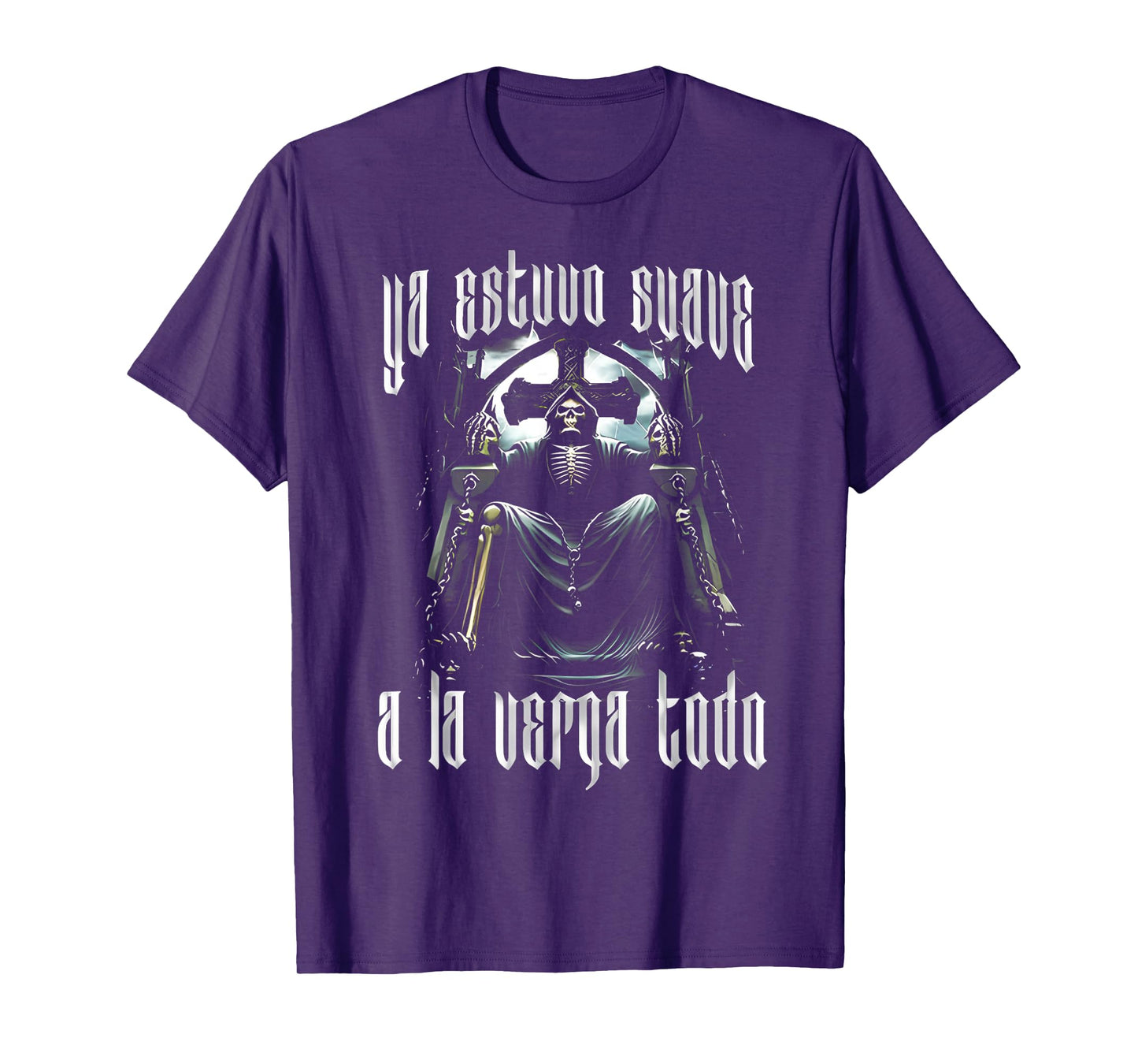 Ya Estuvo Suave A La Verga Todo - Funny Latino Sayings T-Shirt