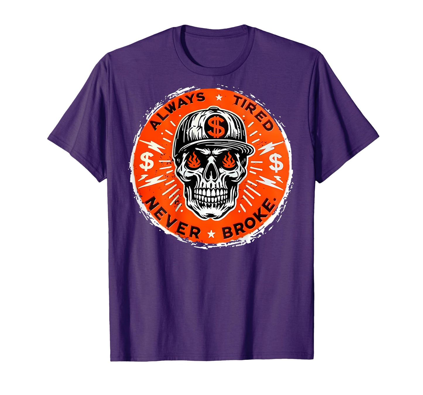 Always Tired Never Broke Skull (On Back) T-Shirt