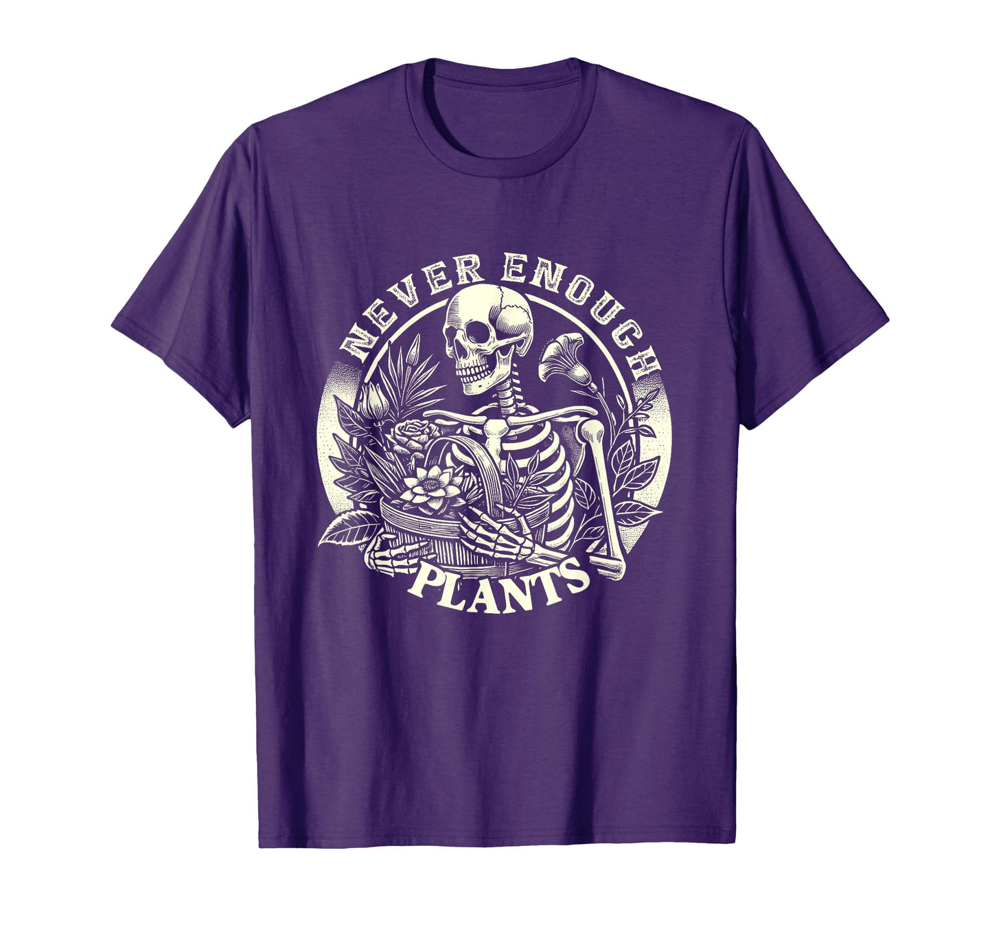 Never Enough Plants Skeleton Gardener Gardening Plant Lover T-Shirt
