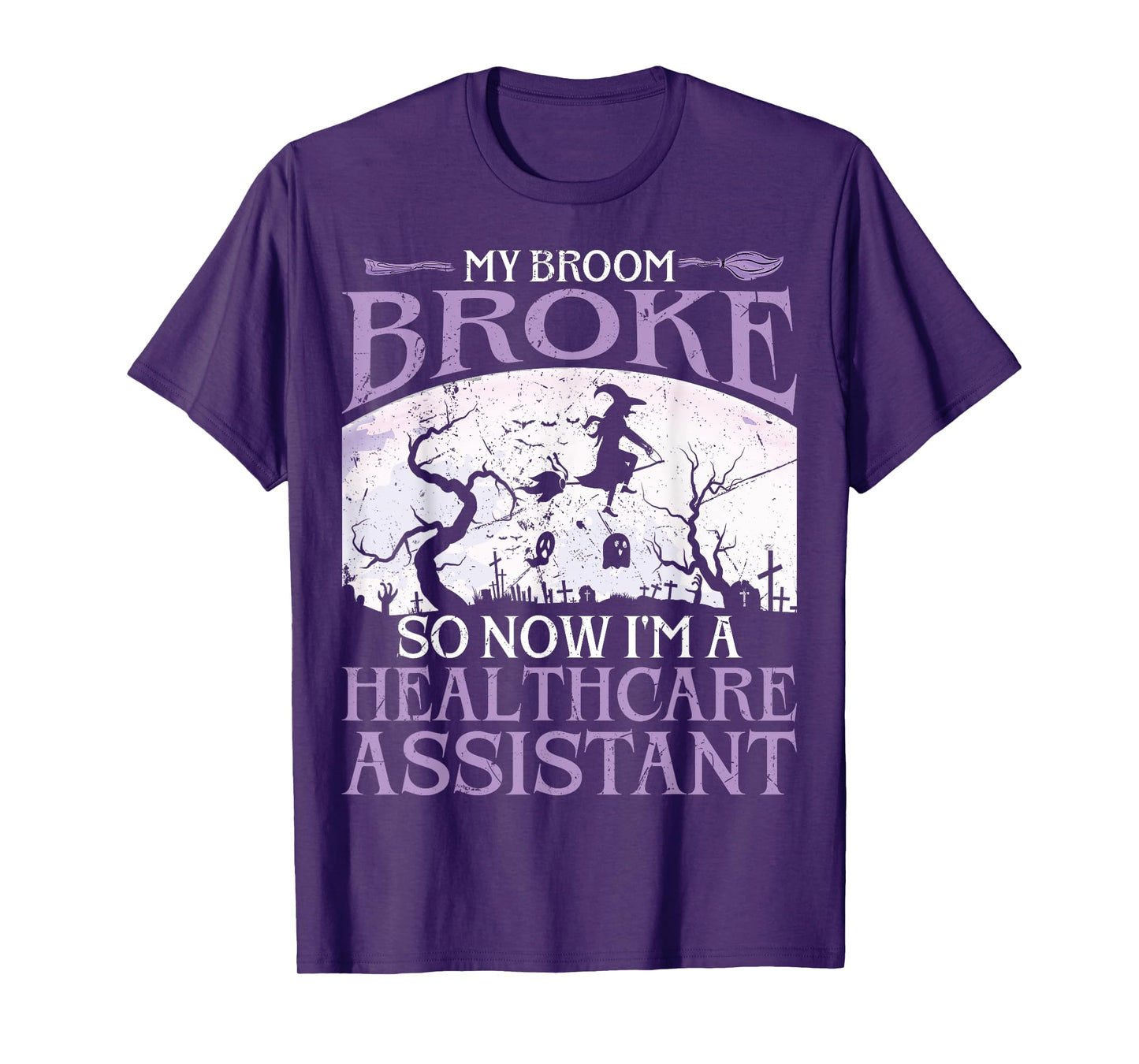 My Broom Broke So Now I'm A Healthcare Assistant Halloween T-Shirt