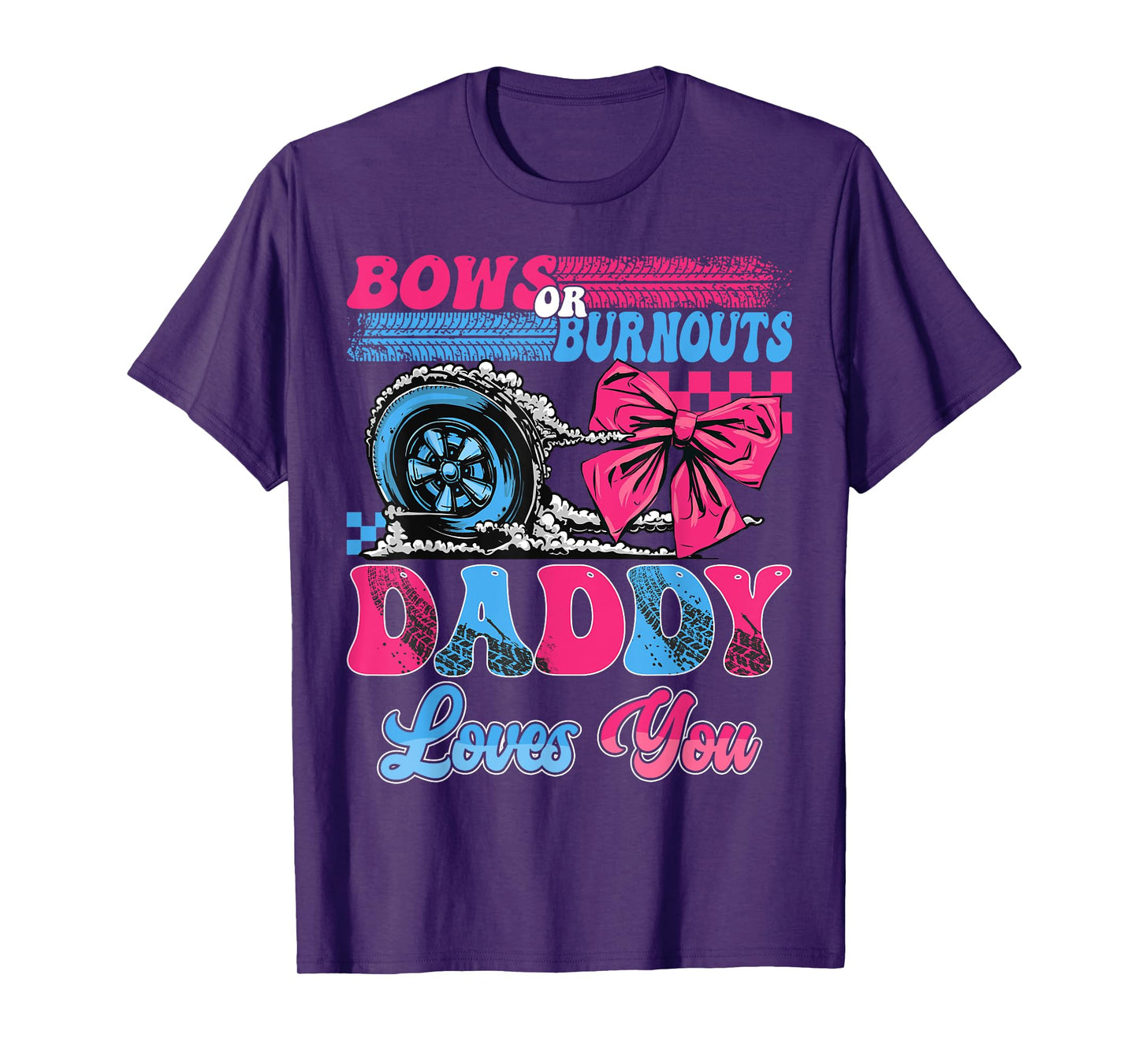 Burnouts or Bows Daddy Loves You Pink Blue Gender Reveal T-Shirt