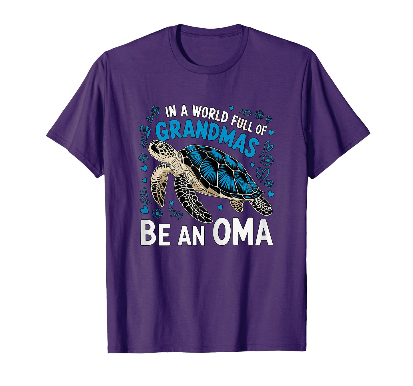 In a World full of Grandmas be an Oma Turtle T-Shirt