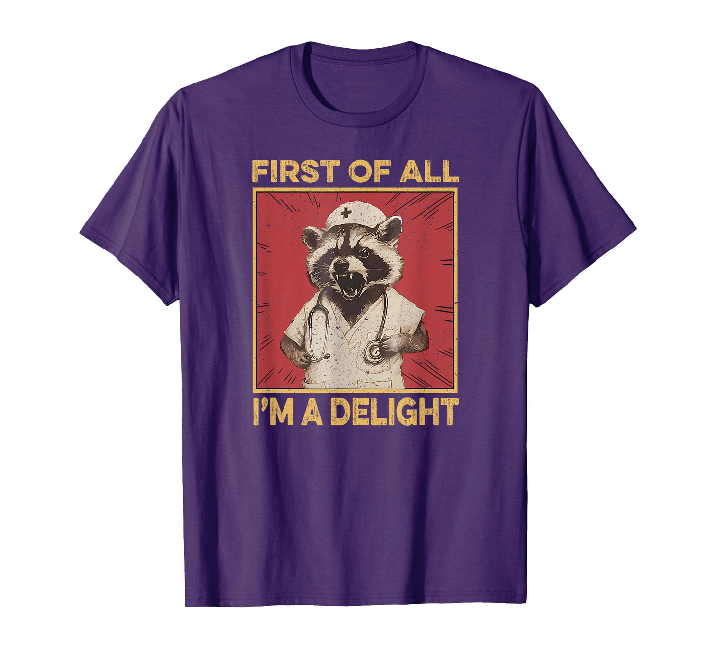 First Of All I'm A Delight Raccoon Nurse Funny Raccoon T-Shirt