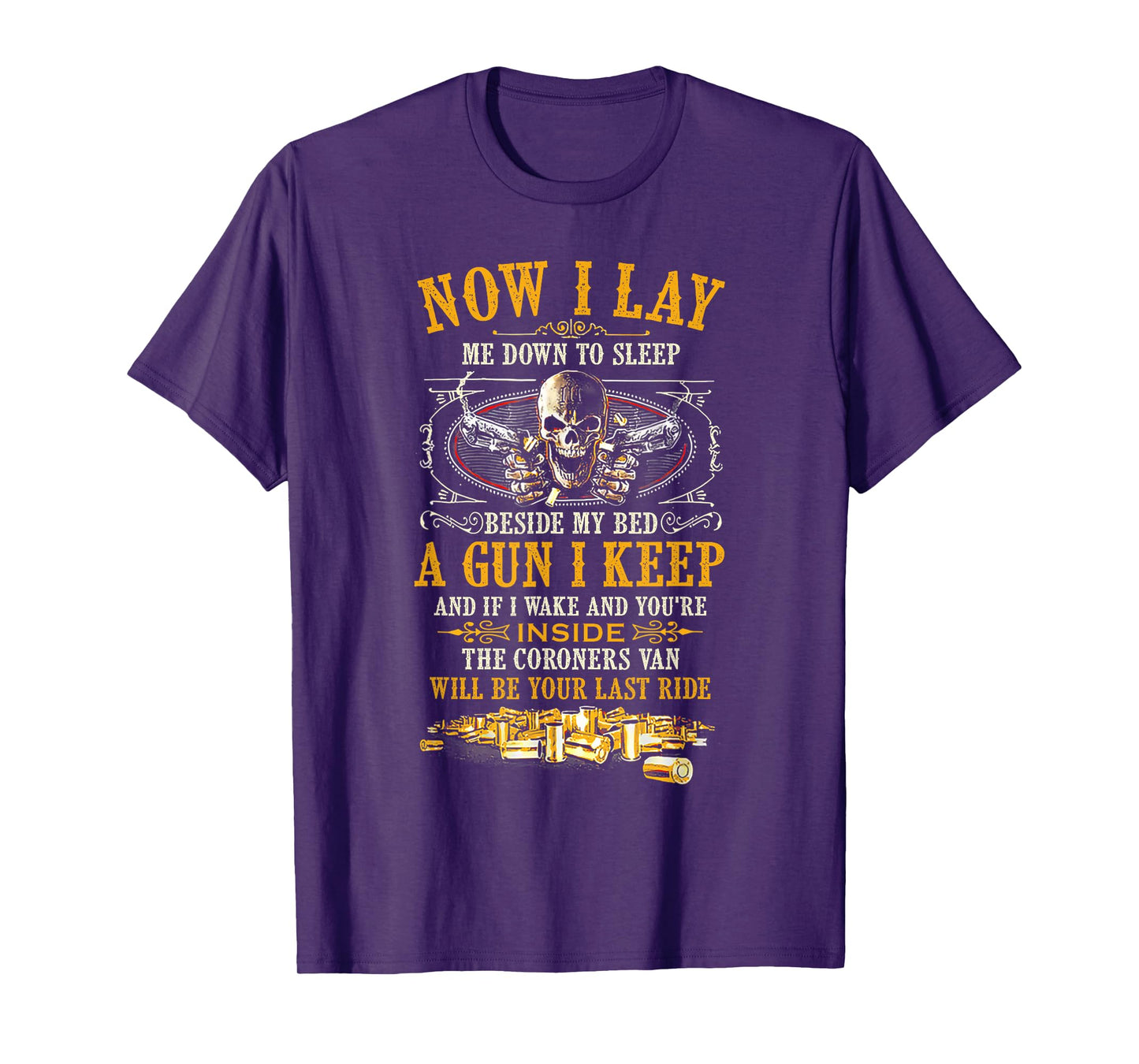 Now I Lay Me Down To Sleep Beside My Bed A Gun I Keep T-Shirt