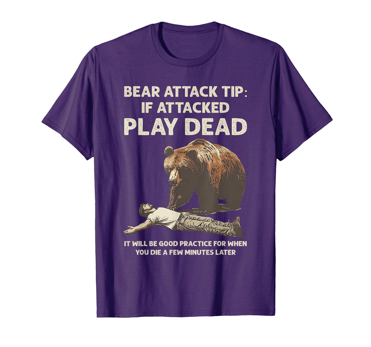 Bear Attack Tips If Attacked Play Dead It Will Good Practice T-Shirt