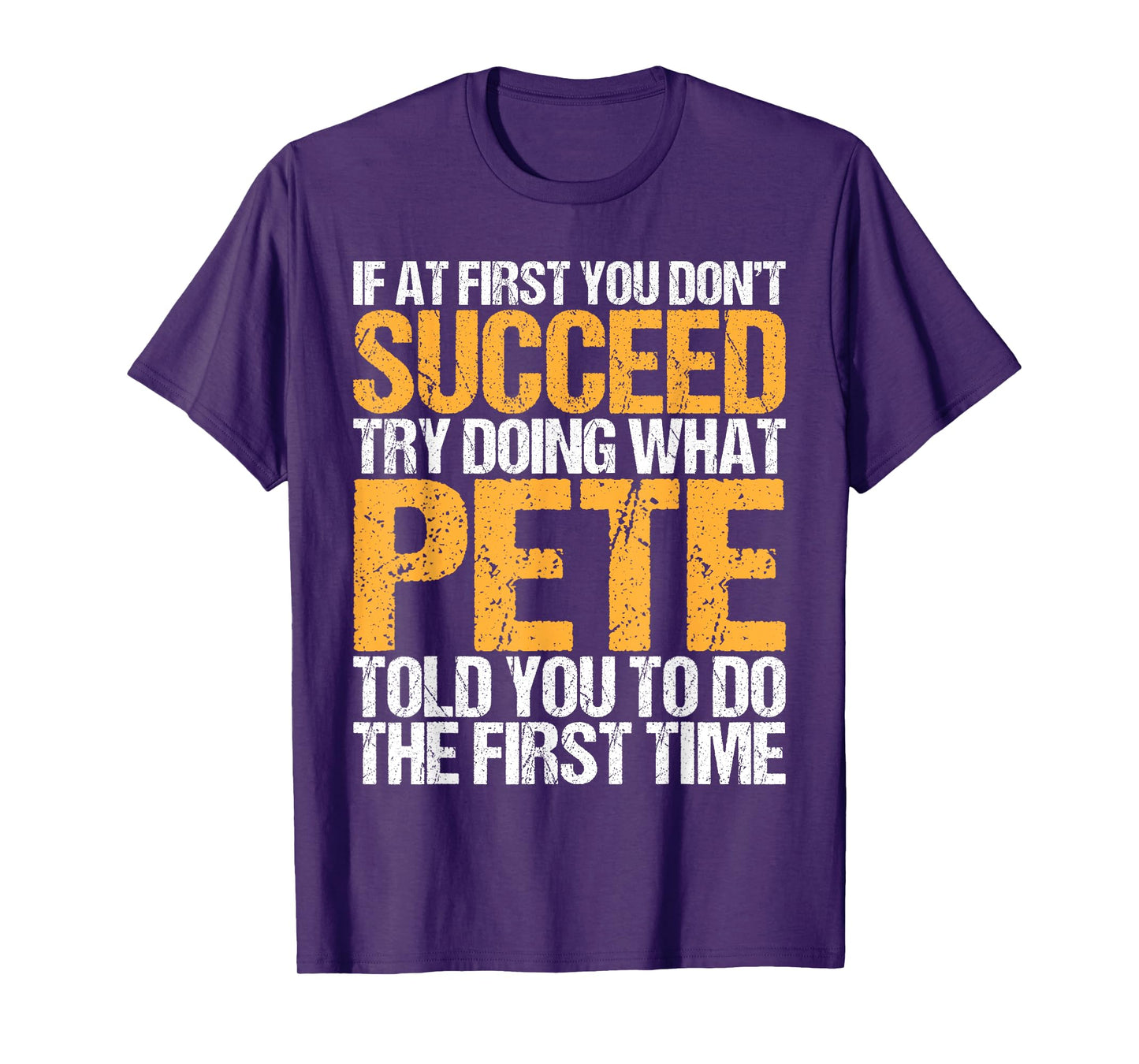 Funny If At First You Don't Succeed Try Doing What PETE T-Shirt