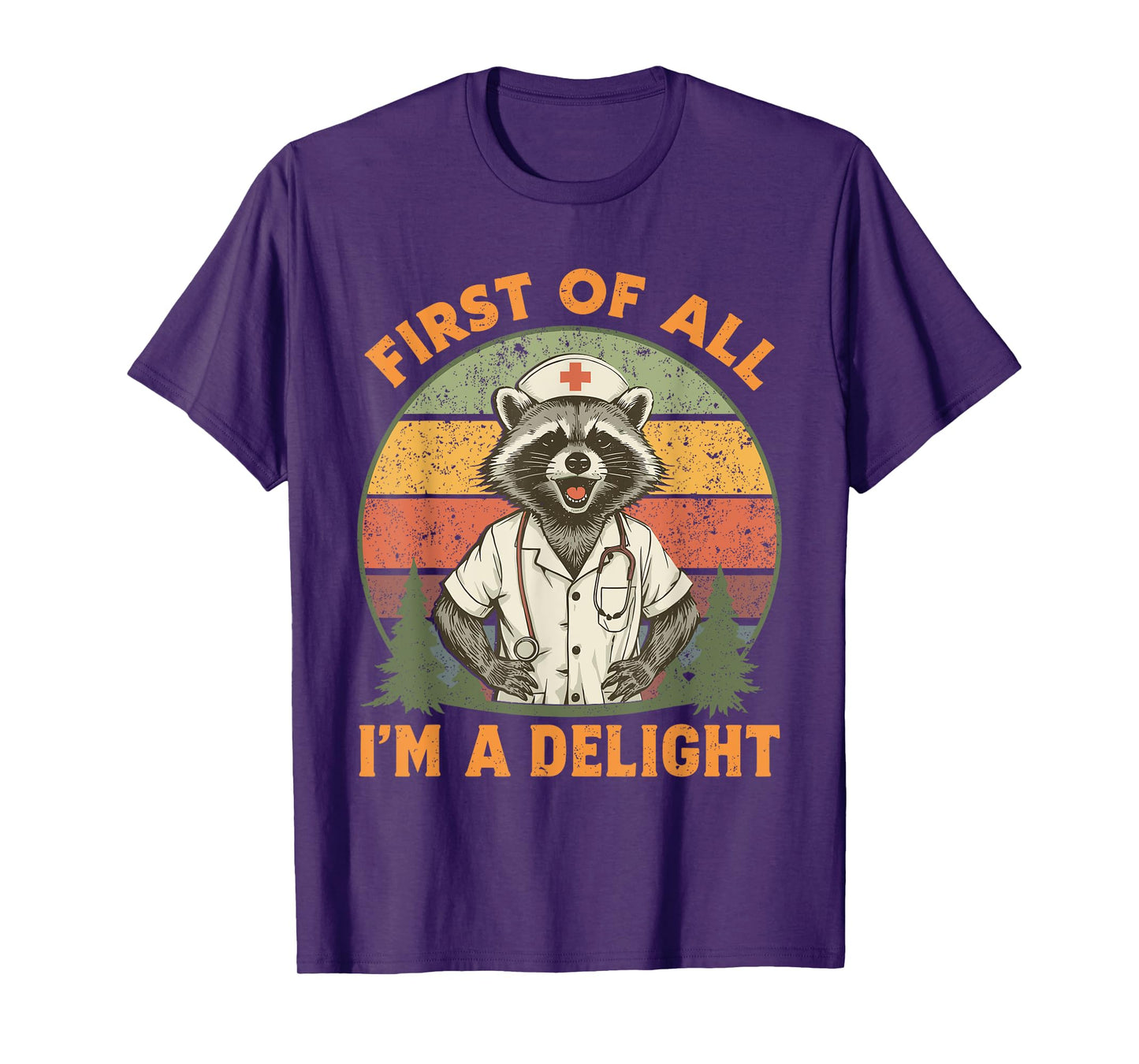 Funny First Of All I'm A Delight Raccoon Nurse T-Shirt