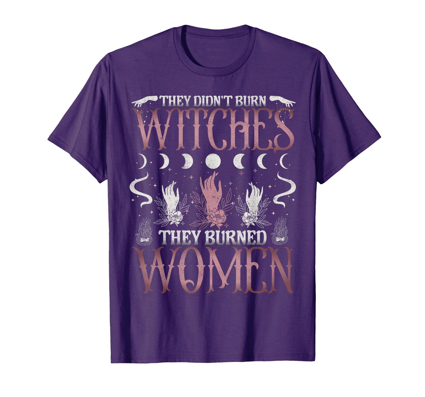 They Didn't Burn Witches Women Witchy Feminist Feminism T-Shirt
