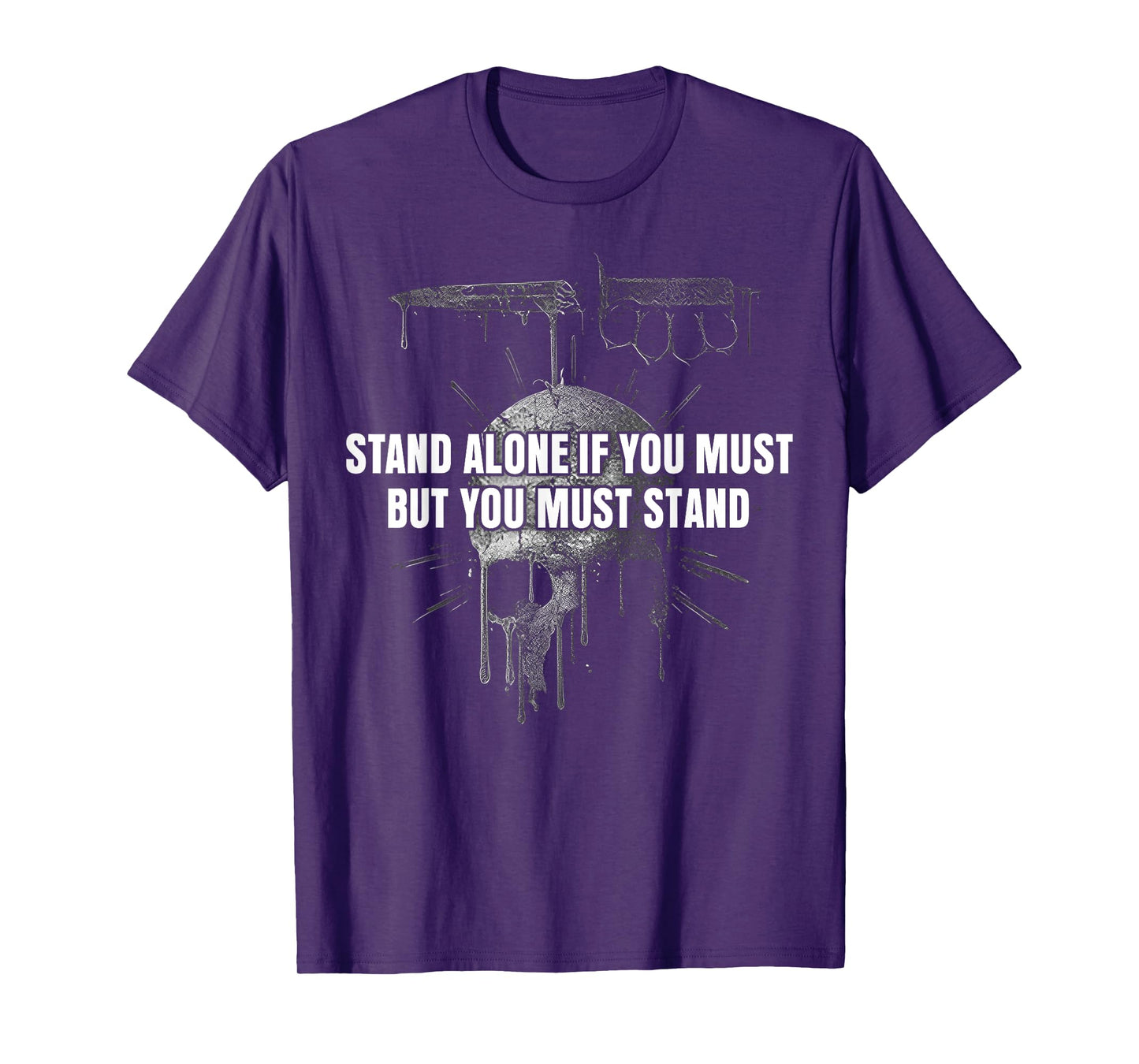 Stand Alone If You Must But You Must Stand T-Shirt