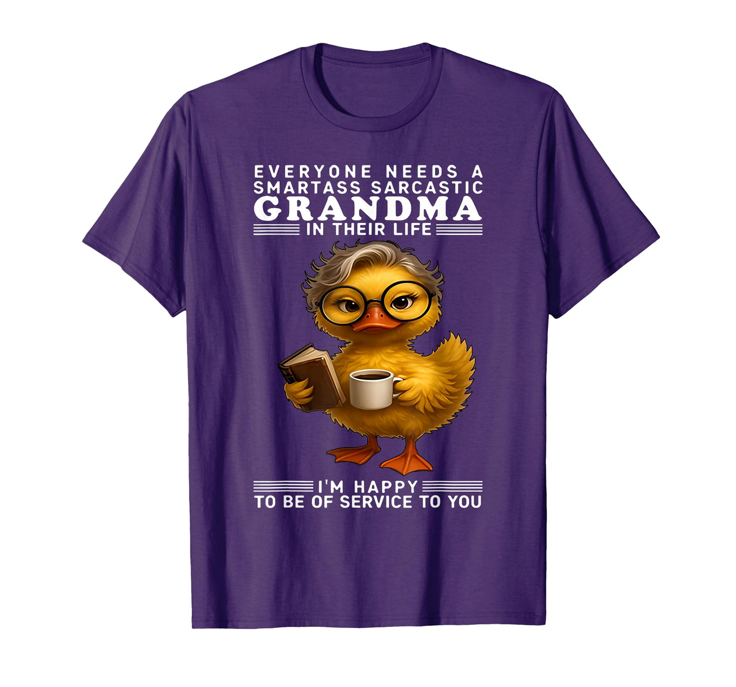 Duck Everyone Needs A Smartass Sarcastic Grandma In Their T-Shirt