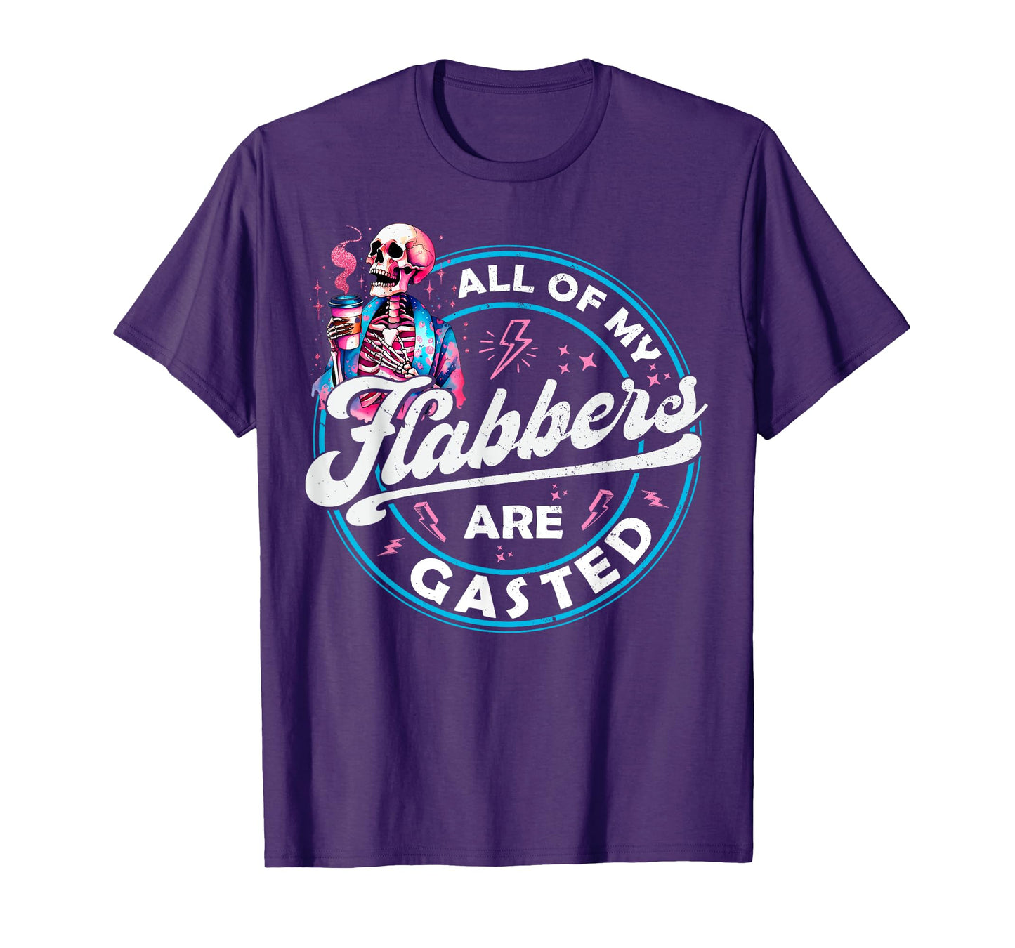 All Of My Flabbers Are Gasted Skeleton Funny Halloween T-Shirt
