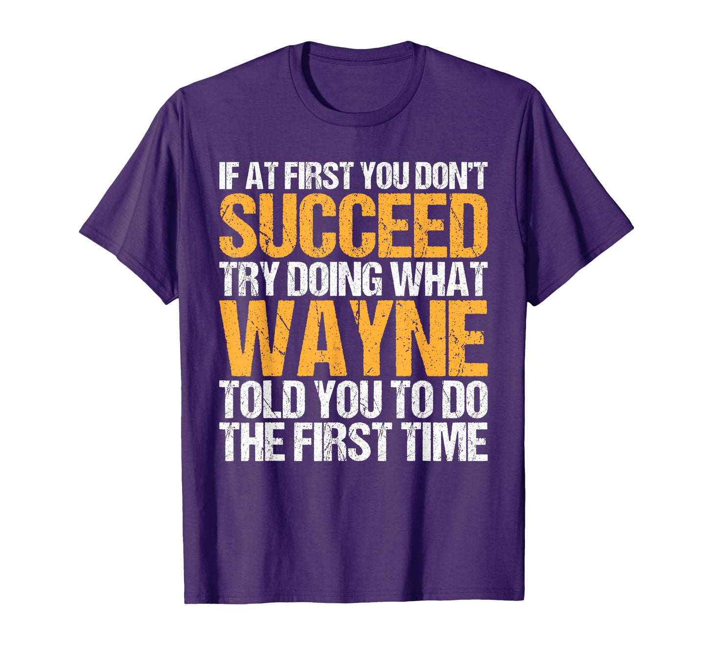 Funny If At First You Don't Succeed Try Doing What WAYNE T-Shirt