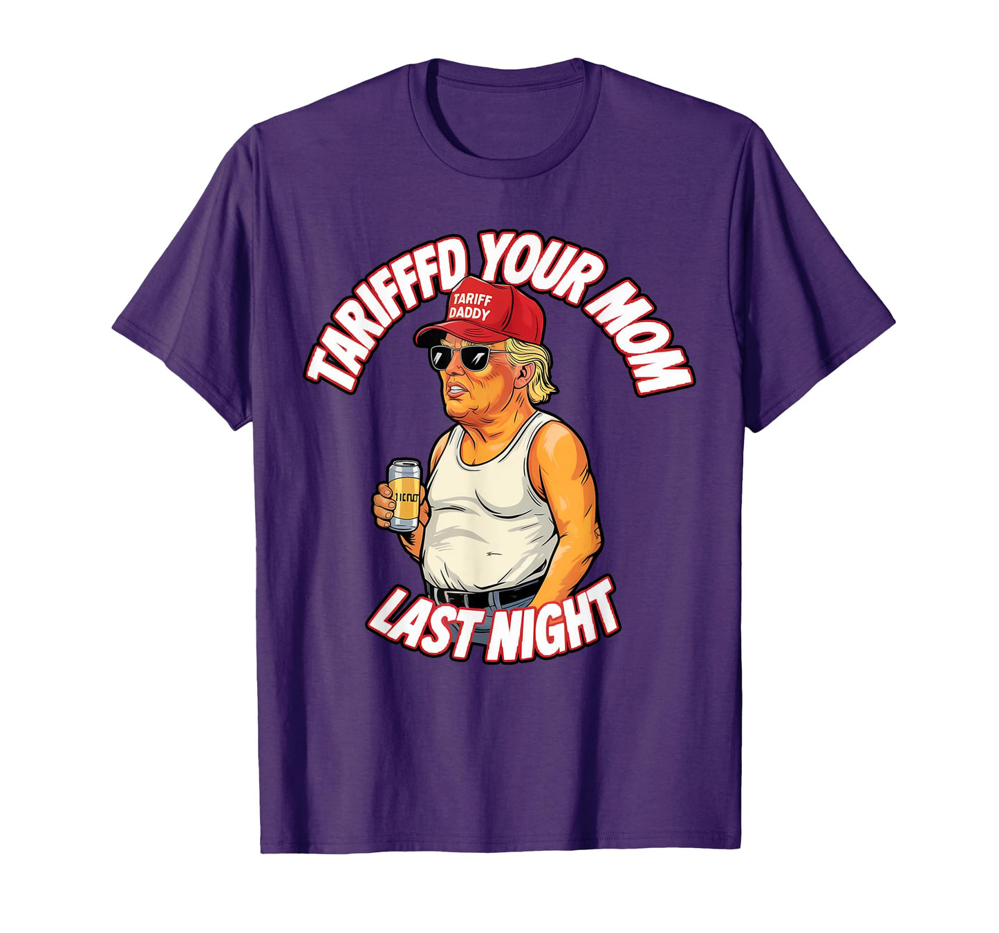 Tariffed Your Mom Last Night Tarrified Funny T-Shirt
