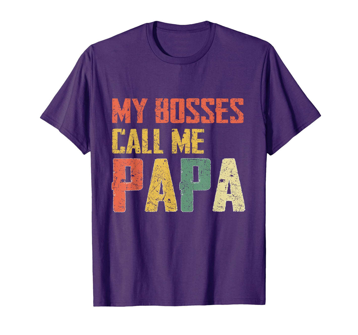 My Bosses Call Me Papa, shirt for Dad, Gifts for Father day T-Shirt