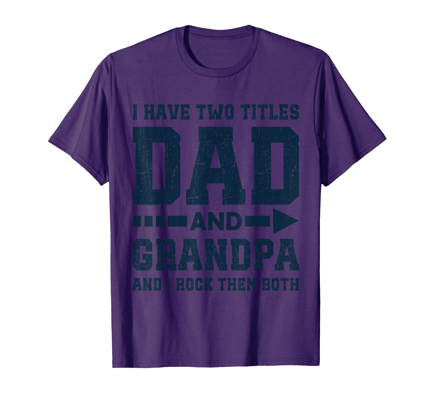 I Have Two Titles Dad and Grandpa – Funny Father’s Day T-Shirt
