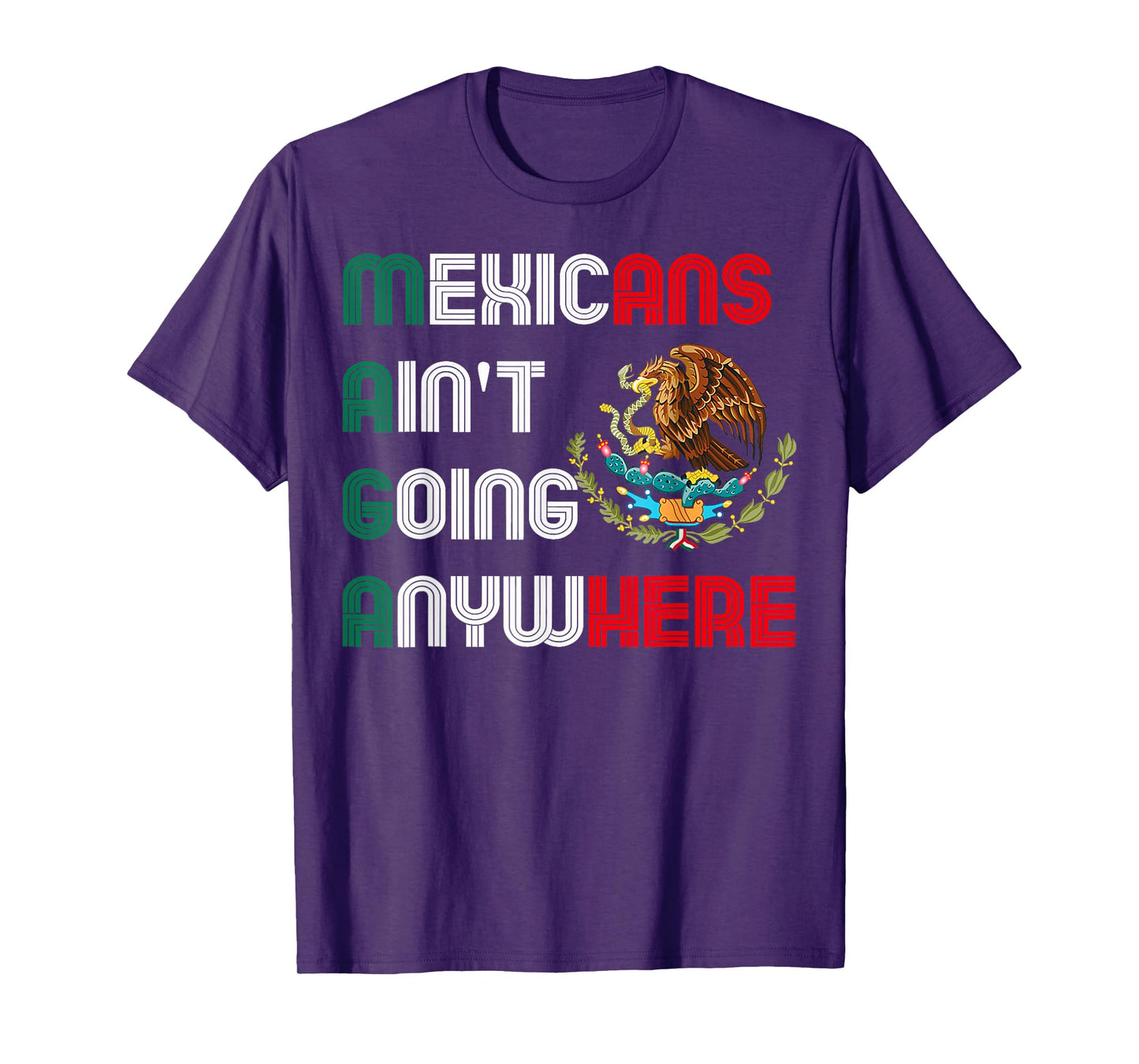 MAGA Mexicans Ain't Going Anywhere Mexican Pride Mexico T-Shirt