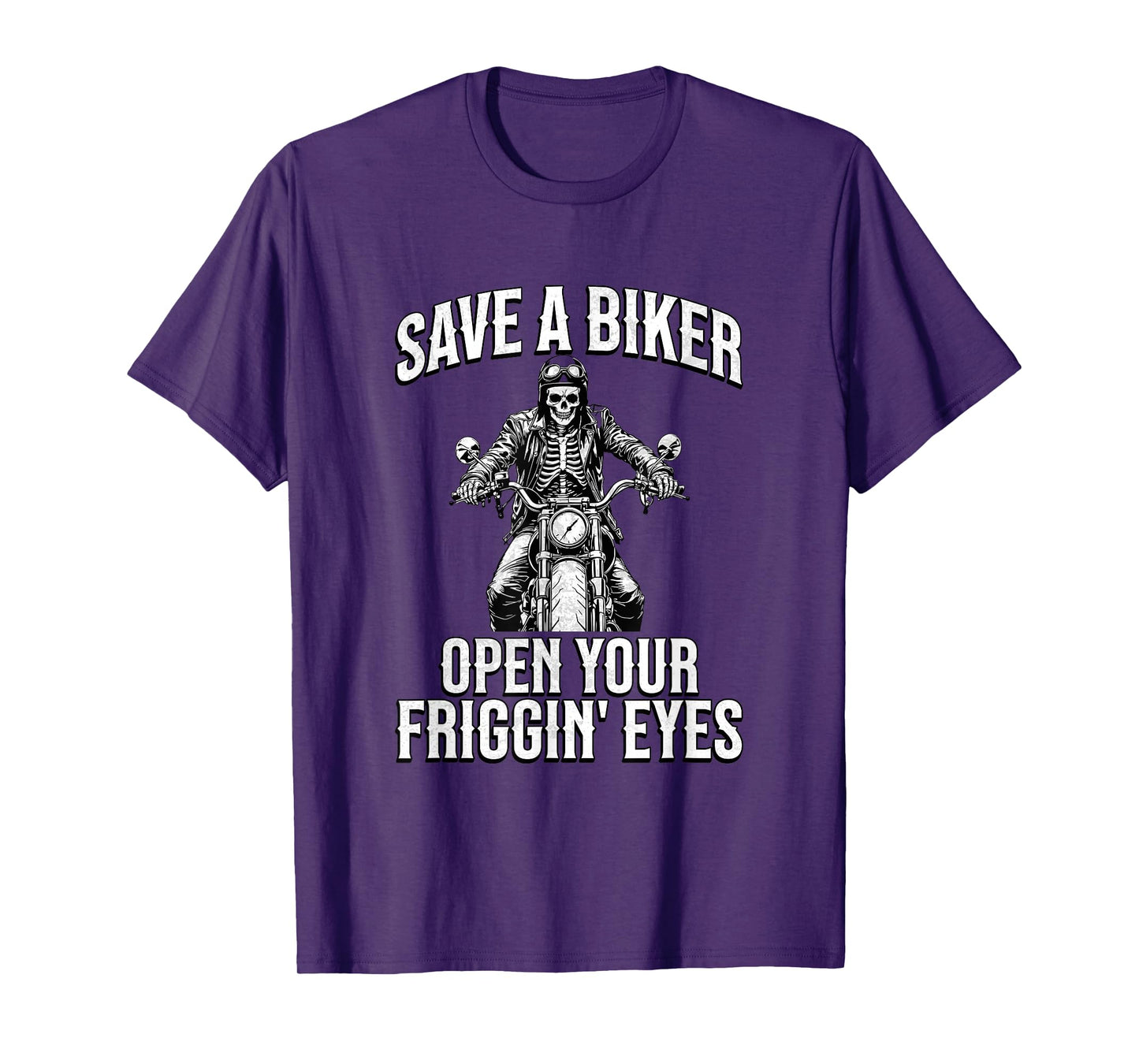 Save a Biker Open Your Friggin' Eyes Funny Motorcycle Lovers T-Shirt