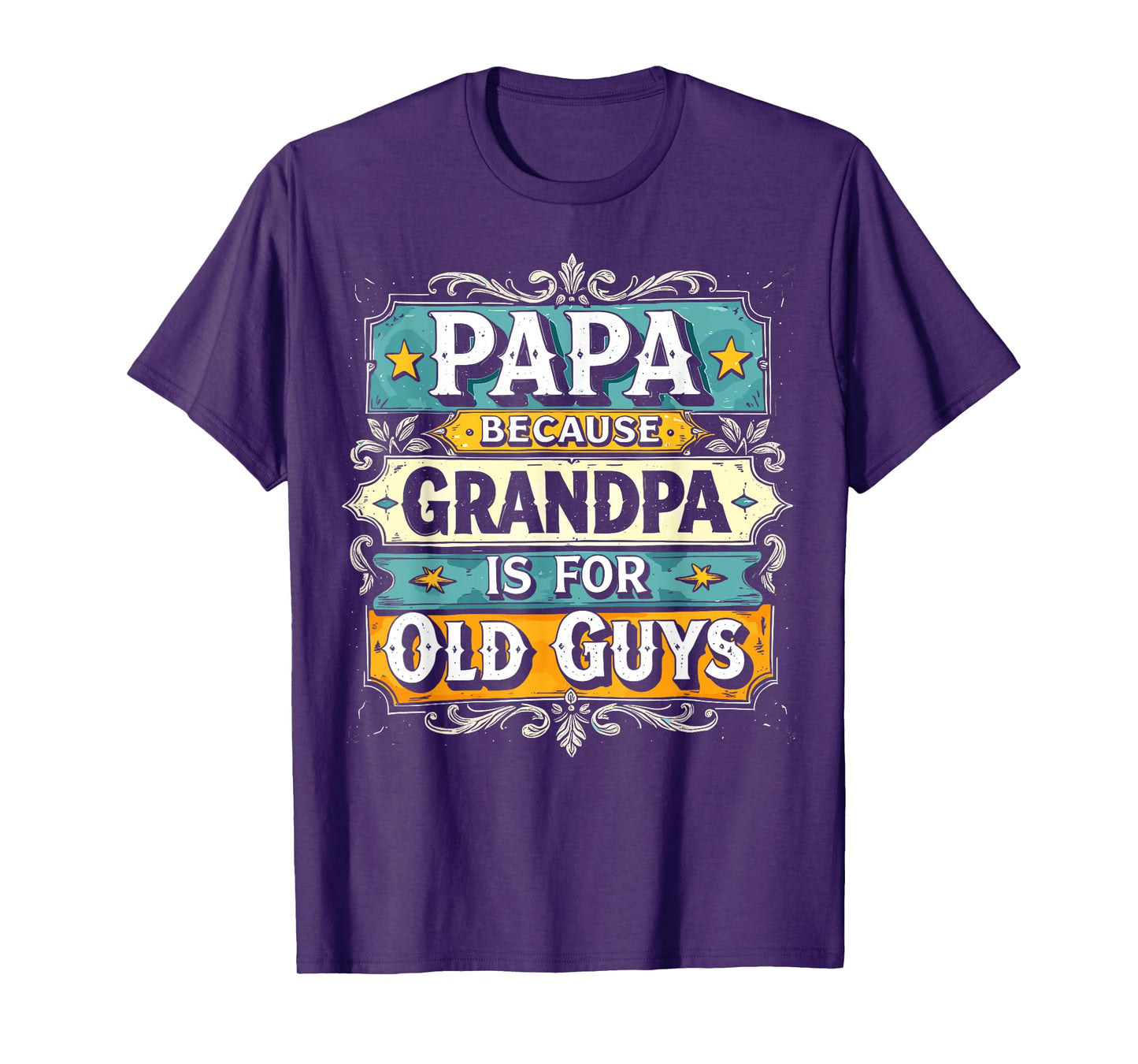 Papa Because Grandpa is For Old Guys Vintage Funny Dad T-Shirt