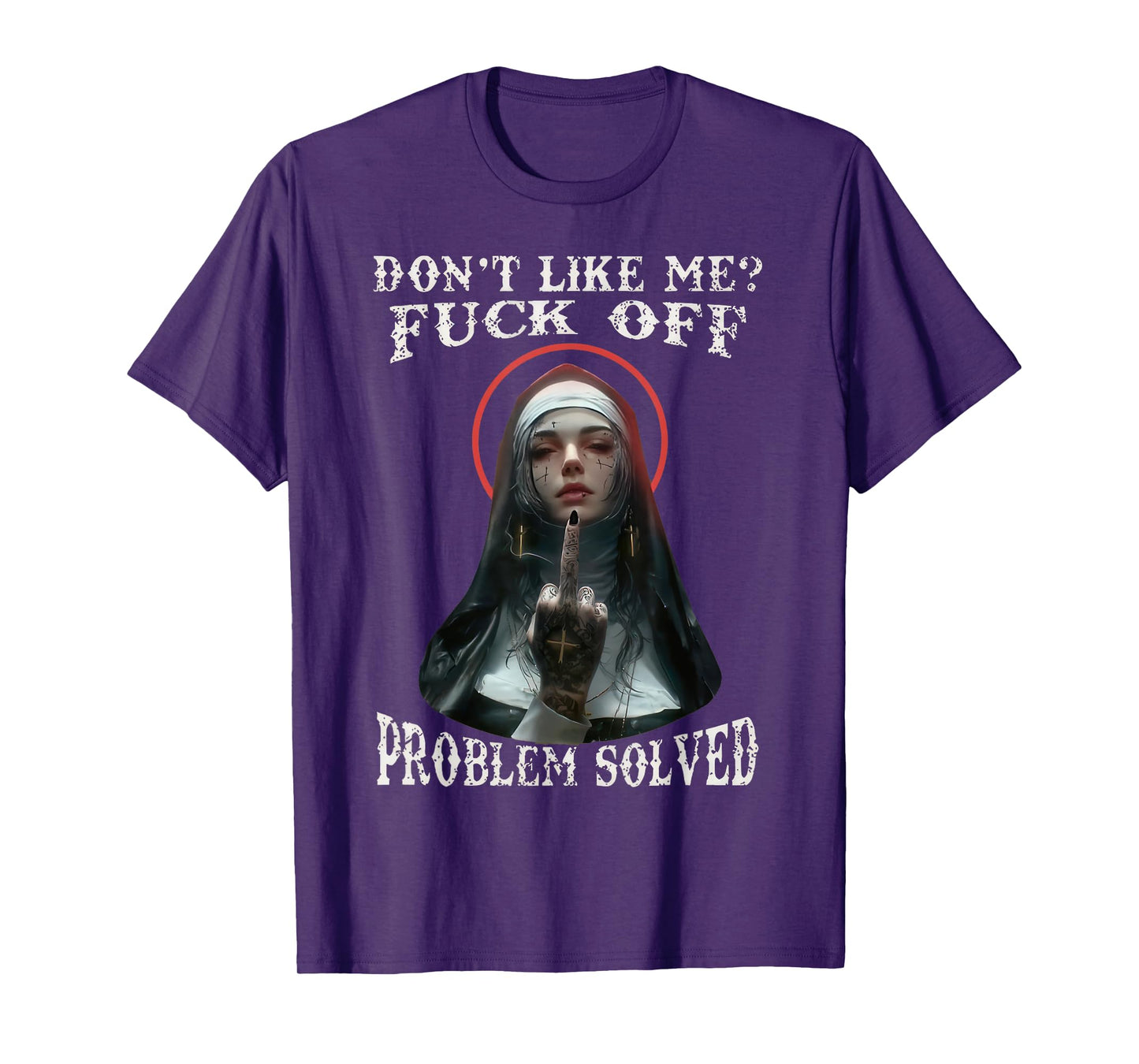 DON'T LIKE-ME F-OFF Defiant Nun T-Shirt