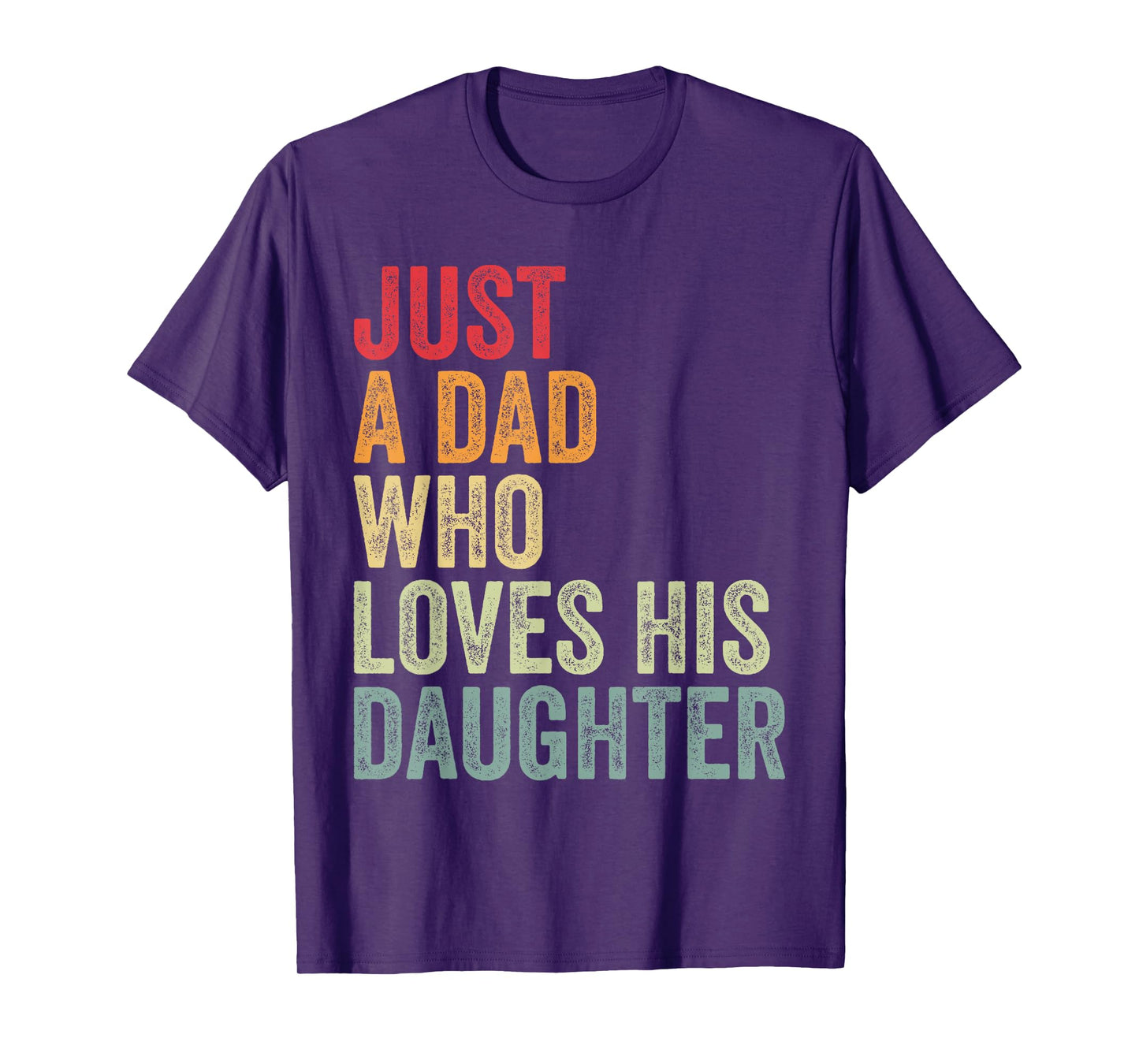Just a Dad Who Loves His Daughter, Dad Daughter Love T-Shirt