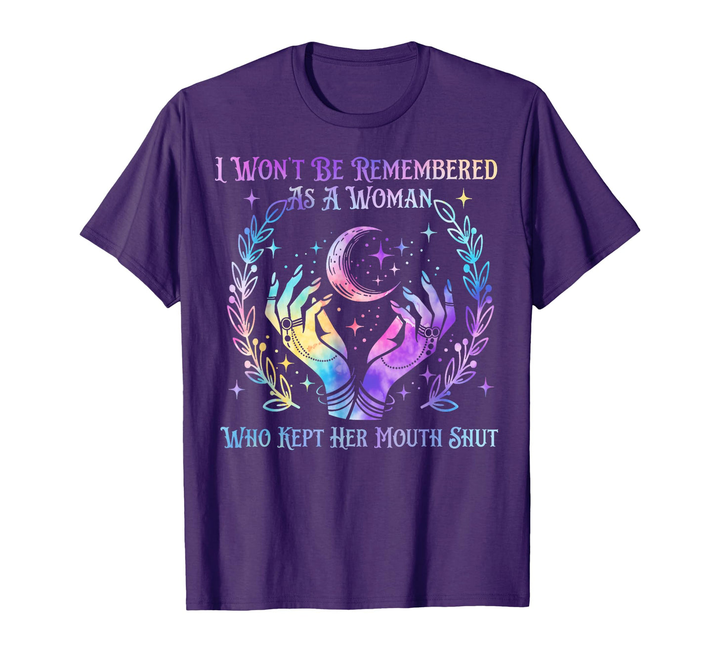 I Won't Be Remembered As A Woman Who Kept Her Mouth Shut T-Shirt