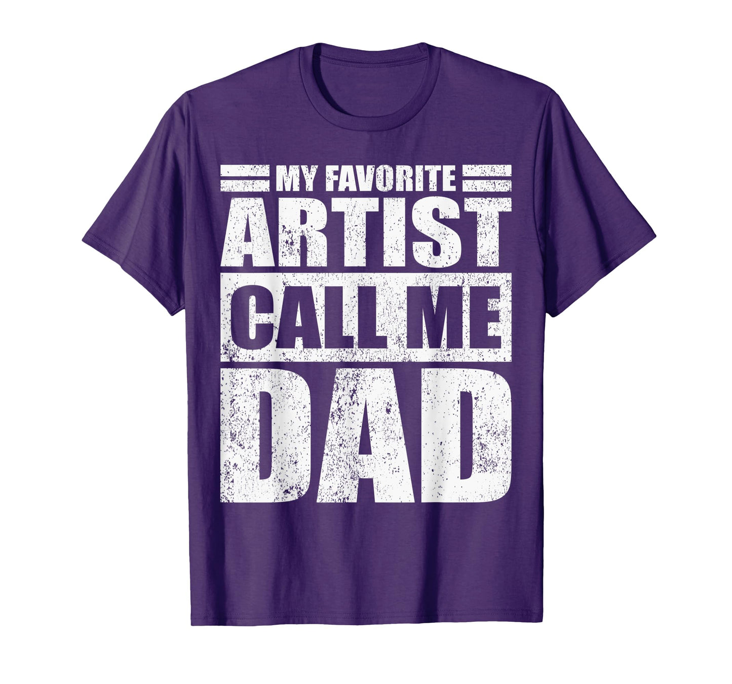 Mens Funny My Favorite Artist Calls Me Dad Father's Day T-Shirt