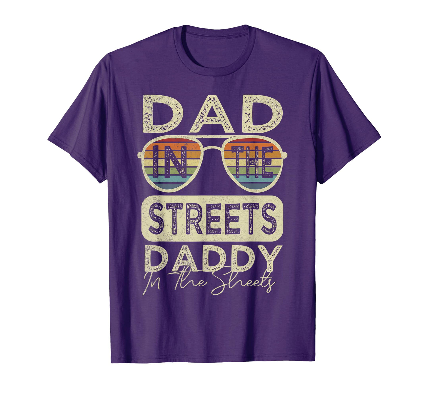 Funny Father Quote Dad In The Streets Daddy In The Sheets T-Shirt