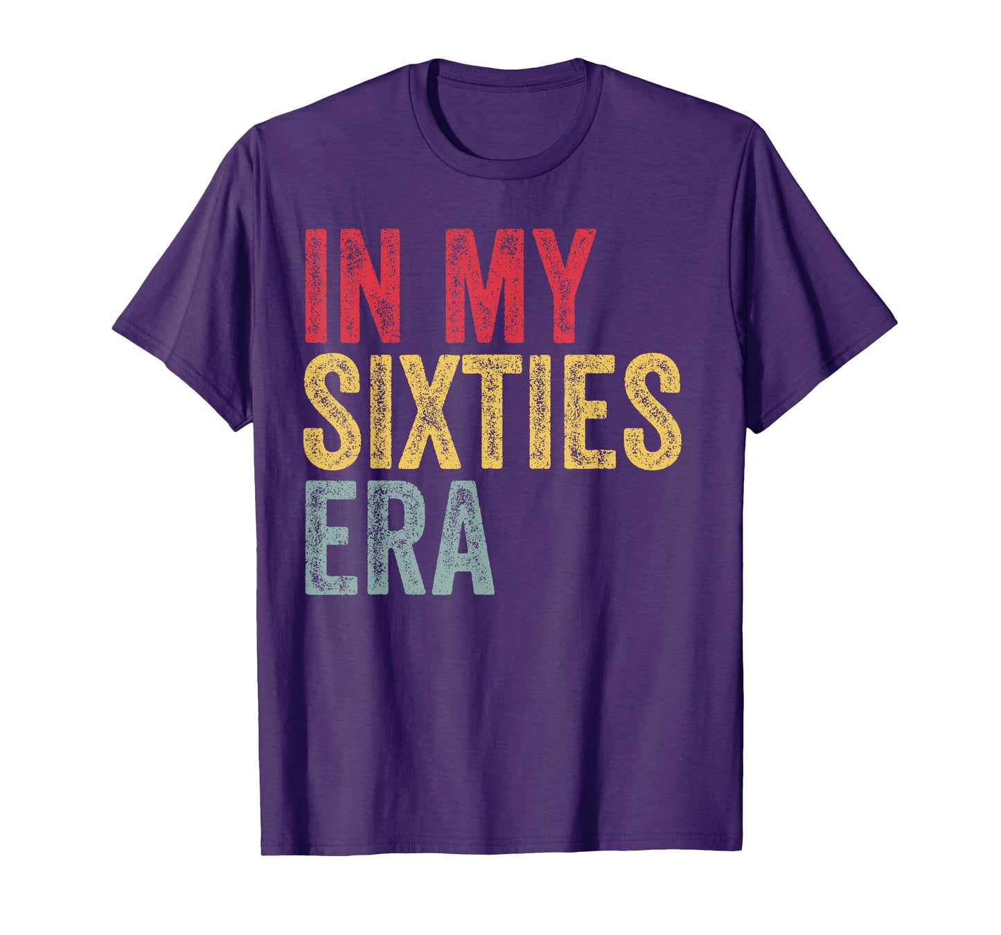 In My Sixties Era In My 60s Era 60th Birthday Awesome Funny T-Shirt