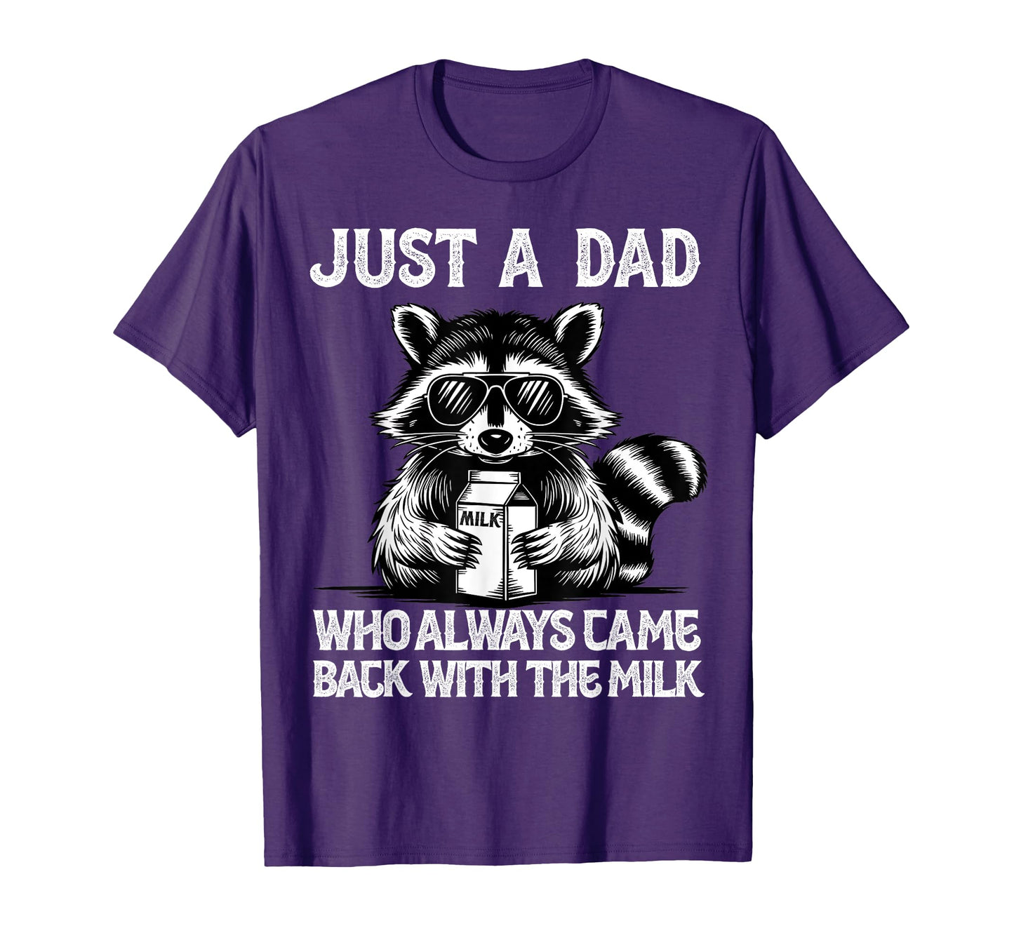 Father Funny Just A Dad Who Always Comes Back With The Milk T-Shirt