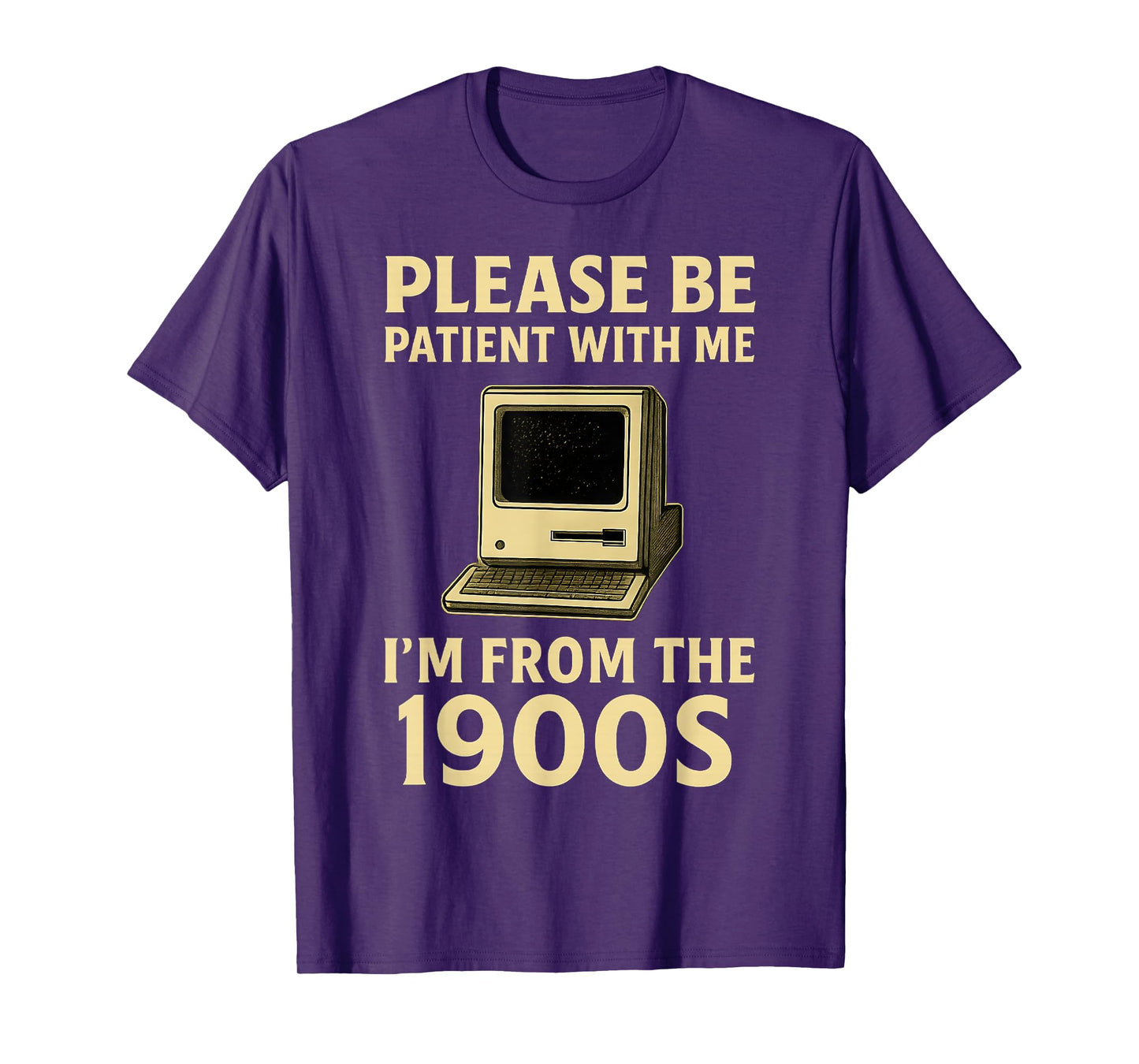Retro Please Be Patient With Me I'm From The 1900s Computer T-Shirt