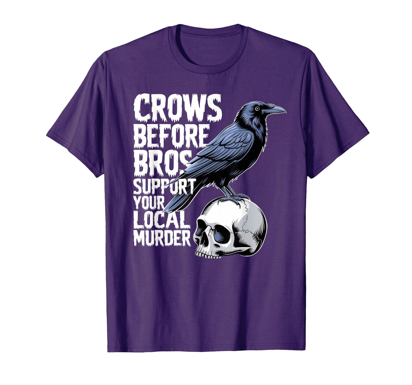 Crows Before Bros Support Your Local Murder Halloween T-Shirt