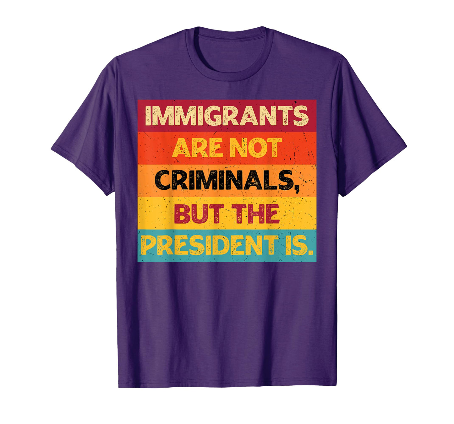 Retro Immigrants Are Not Criminals But The President Is T-Shirt
