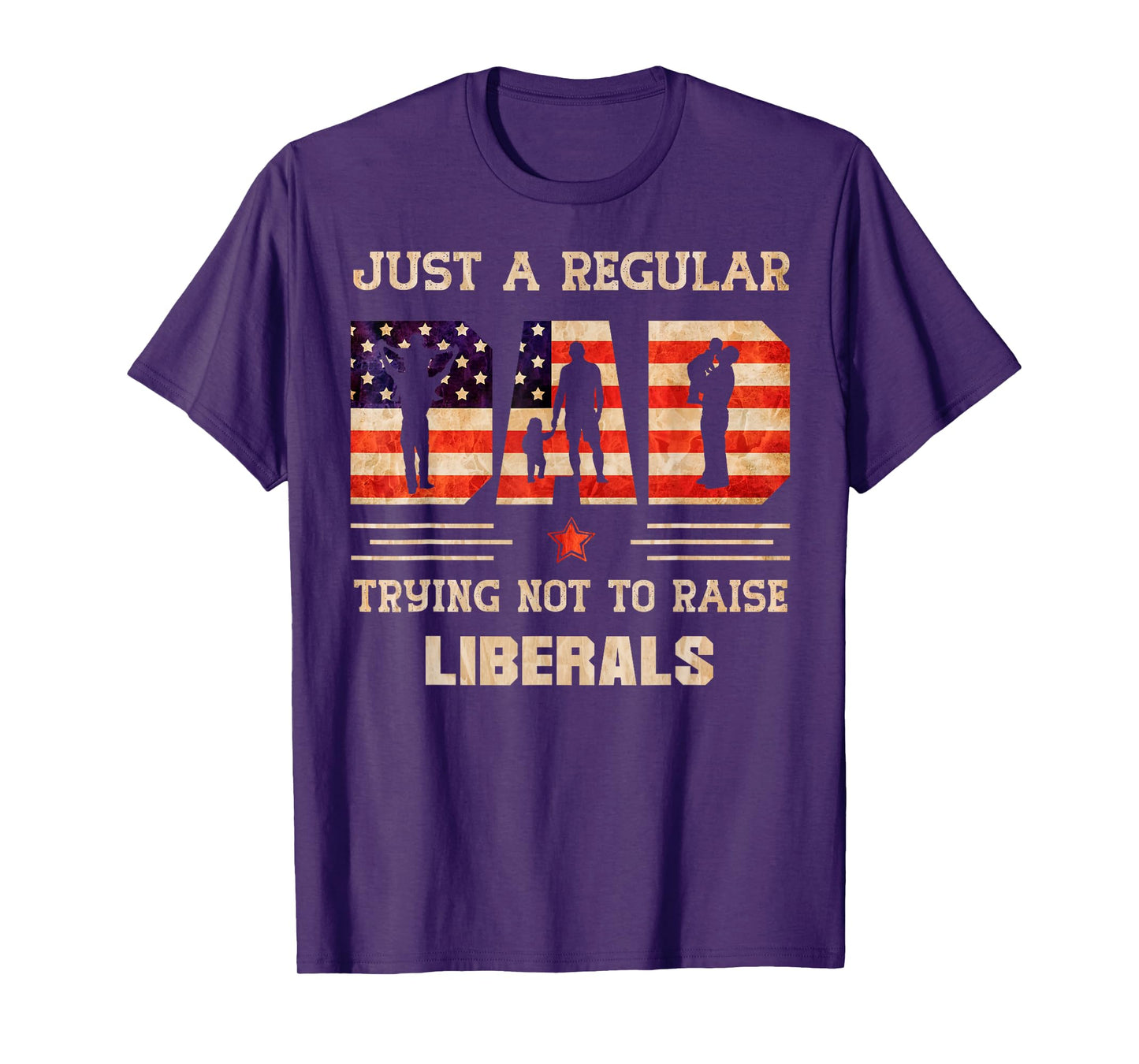 Just A Regular Dad Trying Not To Rise Liberals Father's Day T-Shirt