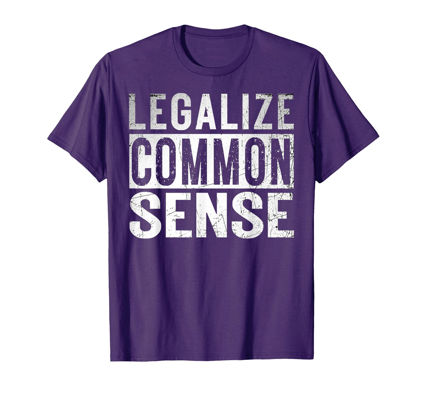 Legalize Common Sense Funny Sarcasm Slogan Gifts Vintage T-Shirt
