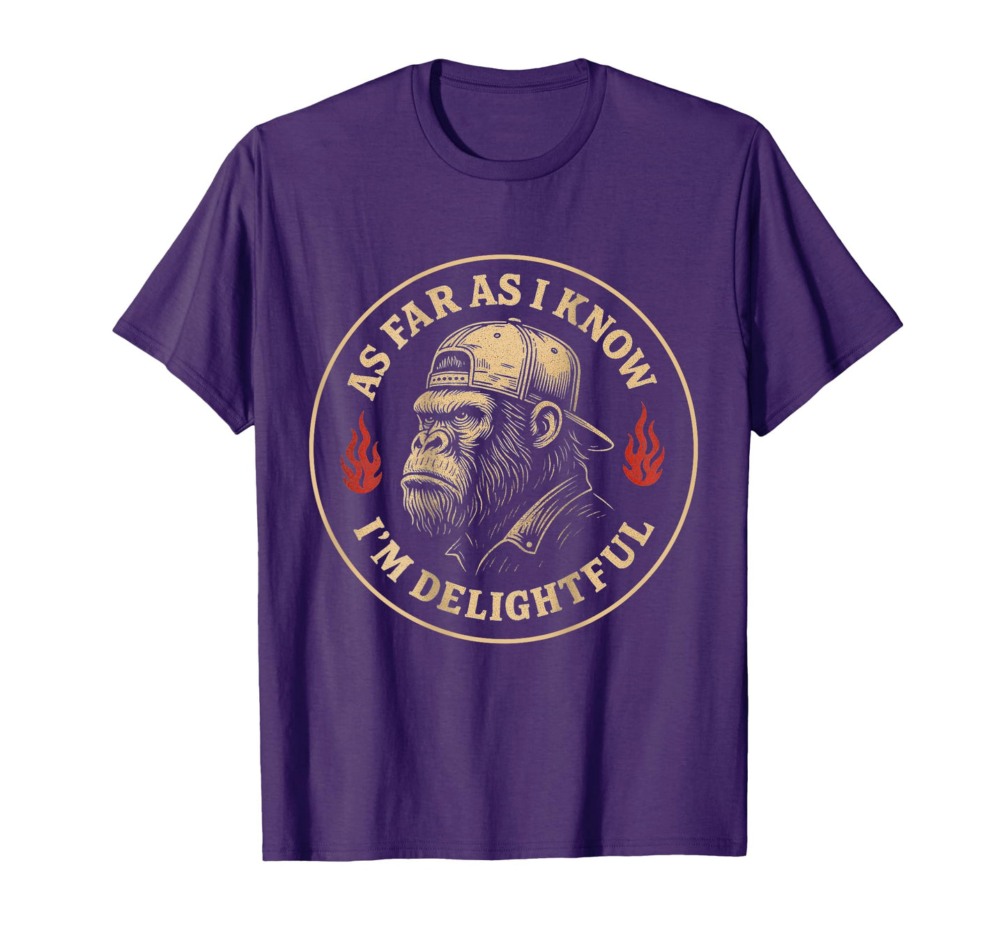 (ON BACK) As Far As I Know I'm Delightful Funny Monkey T-Shirt