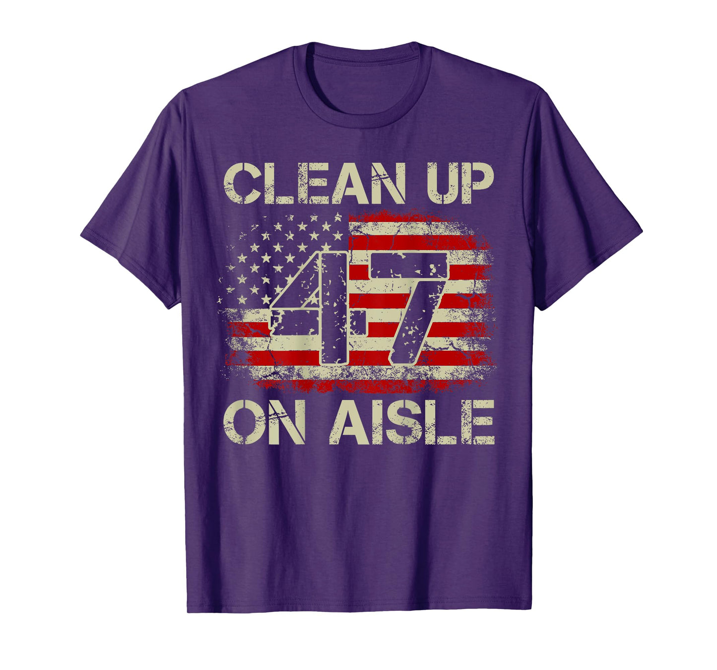 Mens Vintage American Flag Patriotic Clean Up On Aisle 47 on back T-Shirt