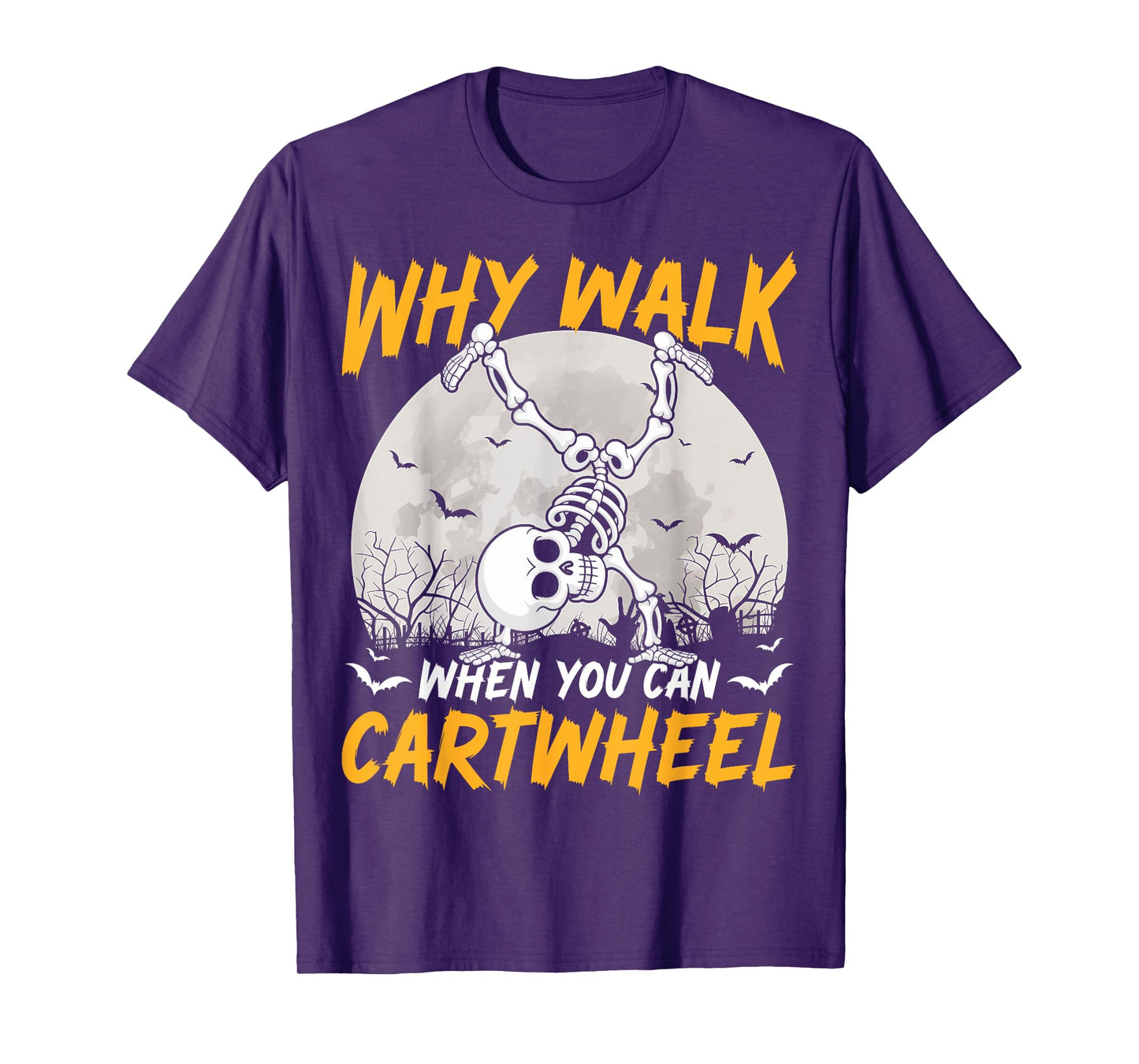 Why Walk When You Can Cartwheel Gymnast Skeleton Halloween T-Shirt