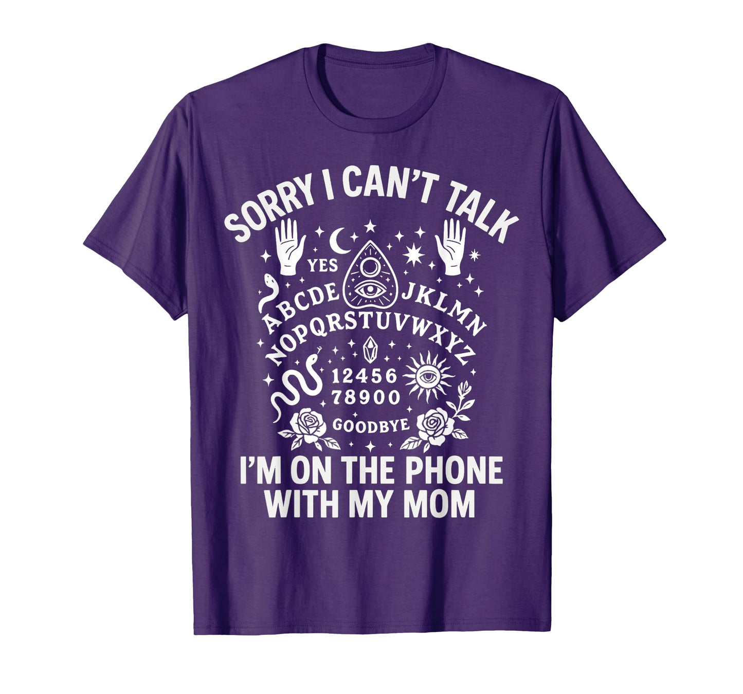 Sorry I Can't Talk I'm On The Phone With My Mom Ouija Board T-Shirt