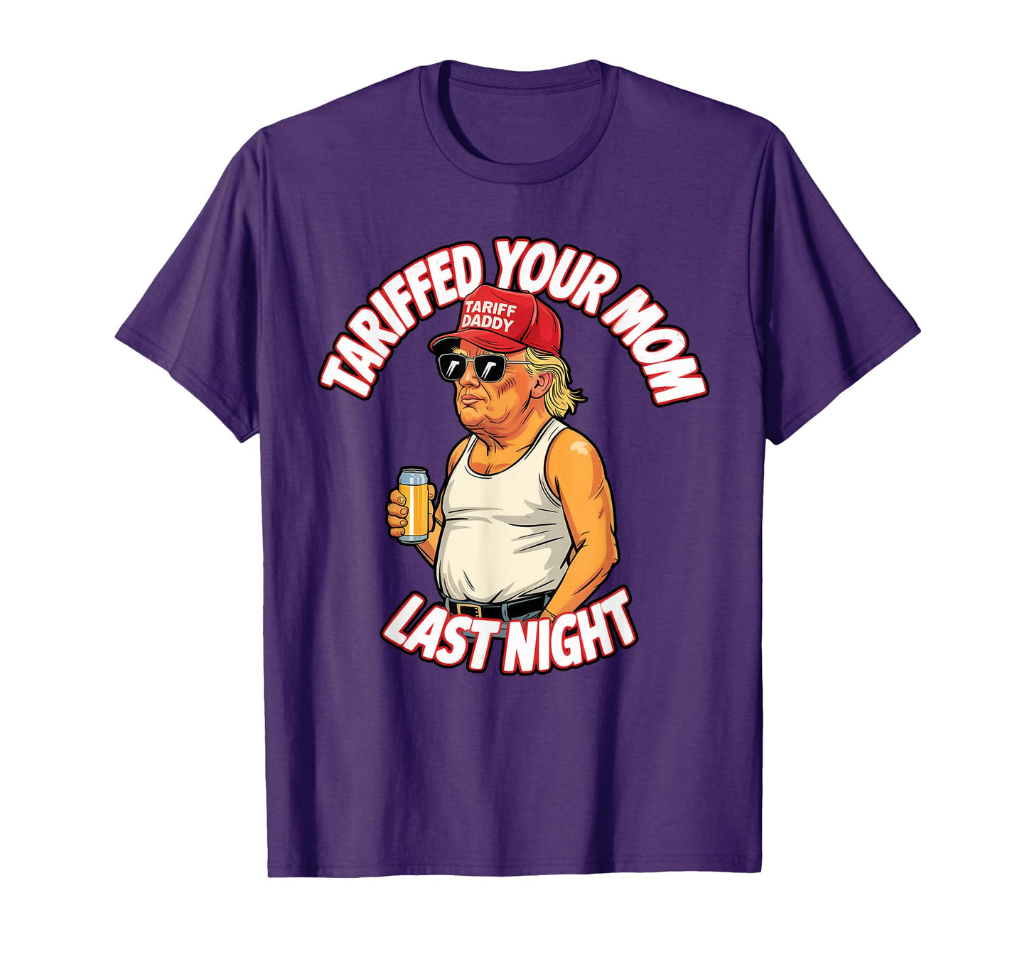 Tariffed Your Mom Last Night Tarrified Funny T-Shirt