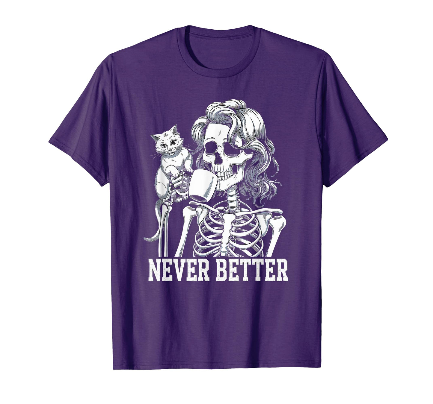 Never Better Tshirt Skeleton Drinking Coffee For Tired Women T-Shirt