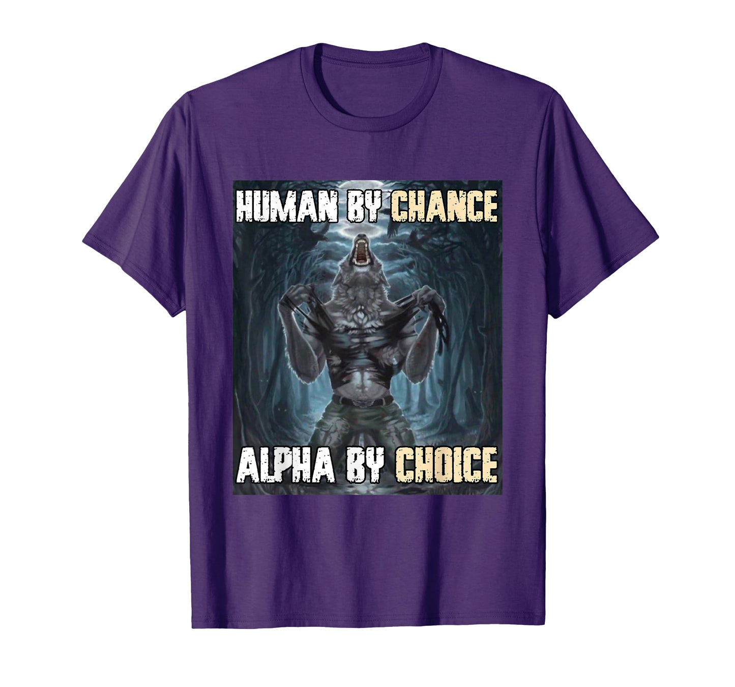 Human By Chance Alpha By Choice Funny Werewolf Wolf Meme T-Shirt