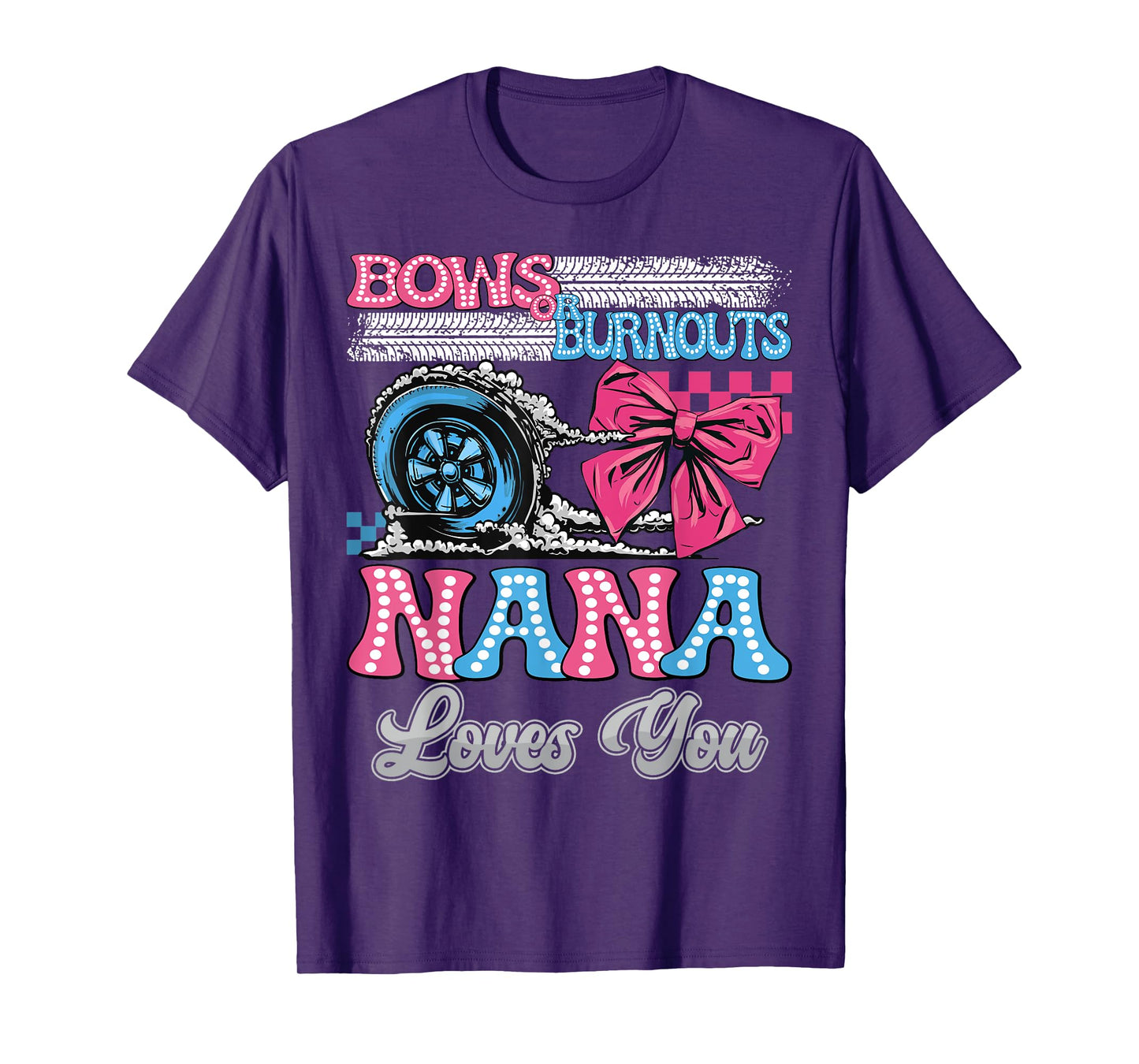 Burnouts or Bows Nana Loves You Gender Reveal Party T-Shirt