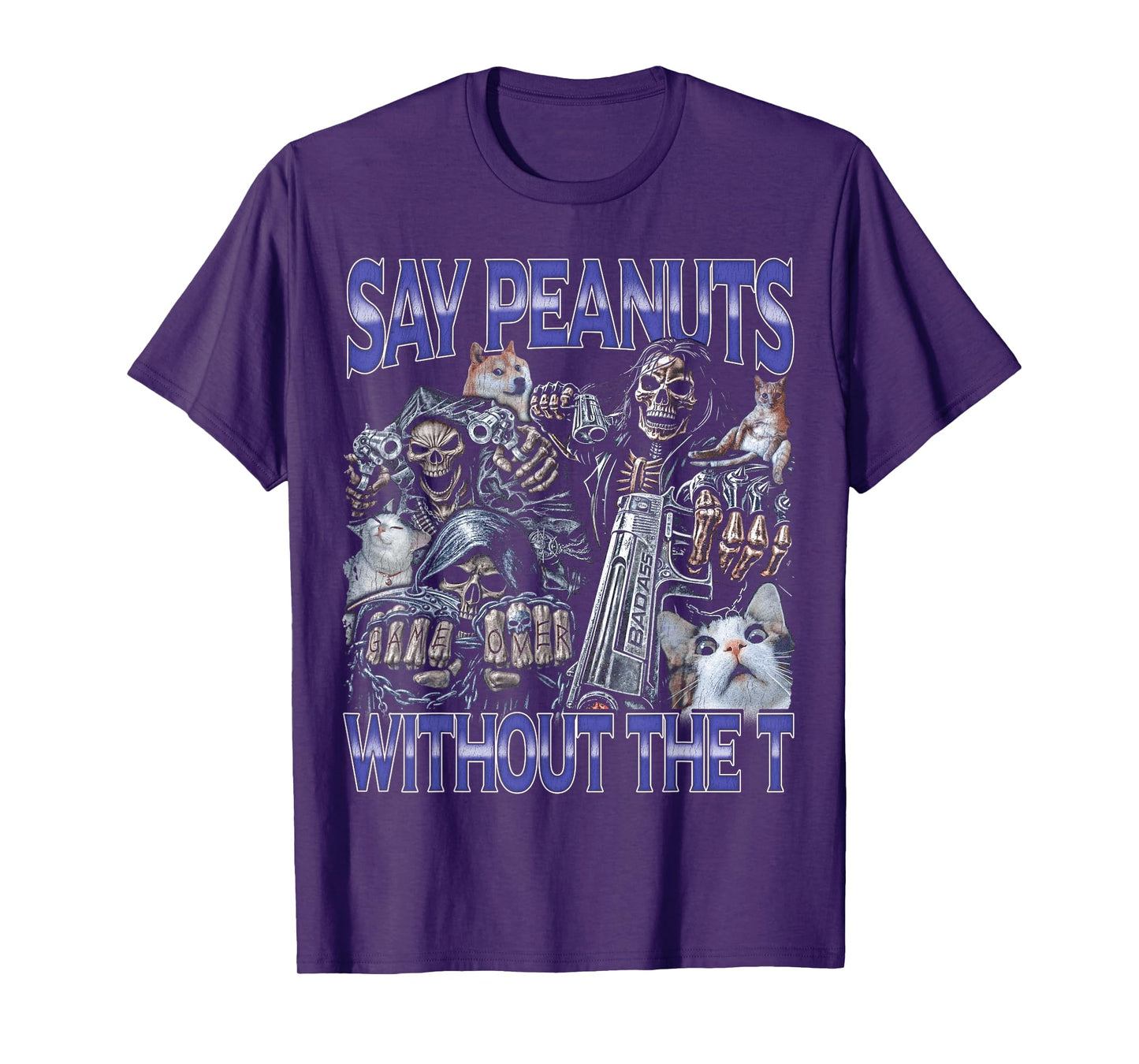 Say Peanuts - Edgy Skeleton Bootleg Hard Skeleton Meme T-Shirt