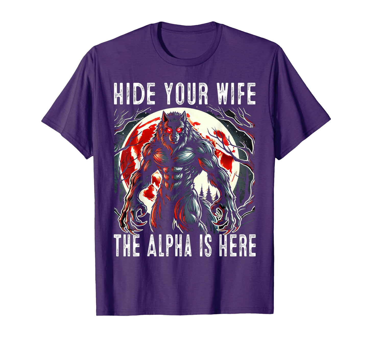 Funny Hide Your Wife The Alpha Is Here Wolf T-Shirt