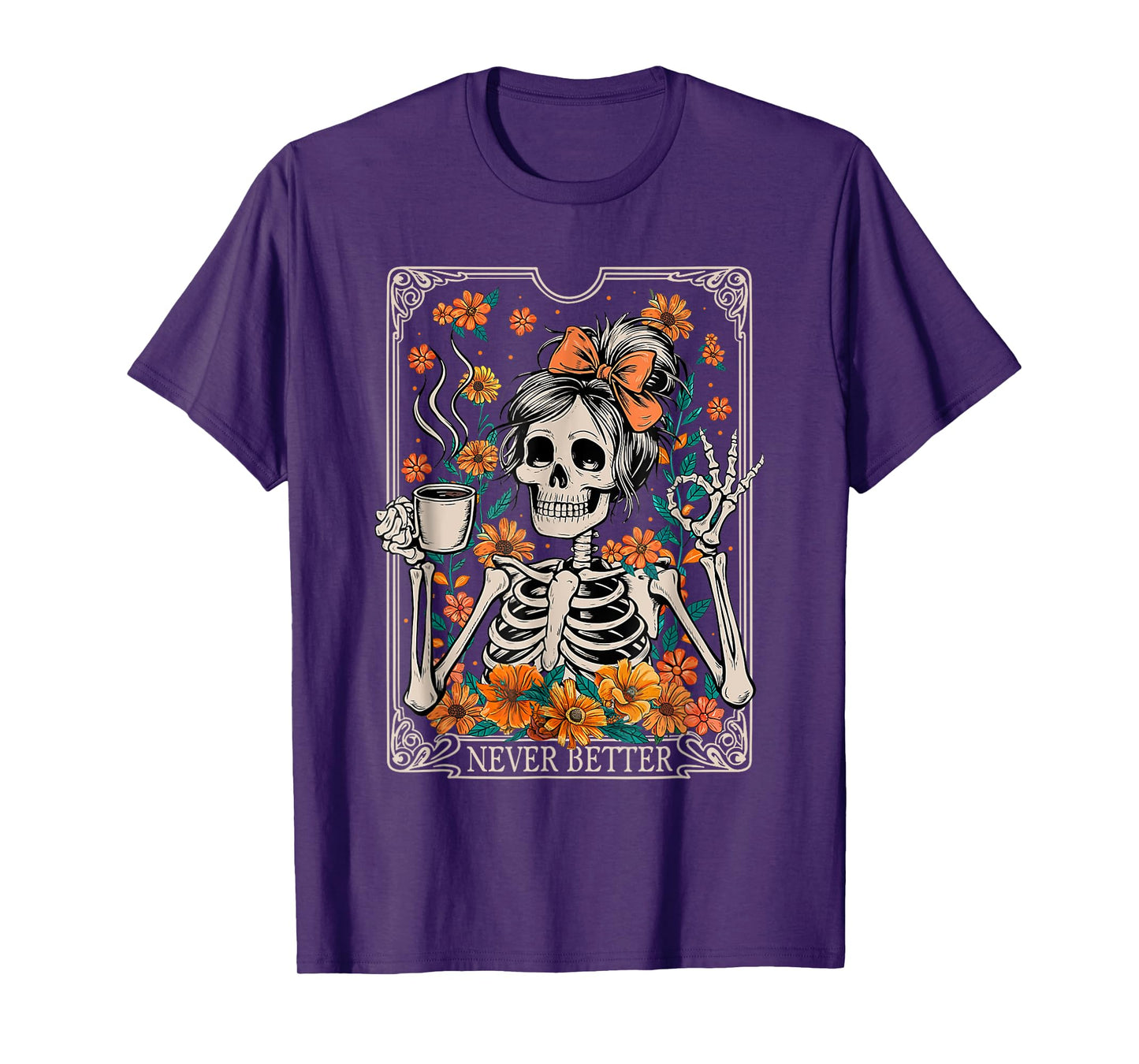 Messy Bun Coffee Lover Never Better Floral Skeleton Women T-Shirt