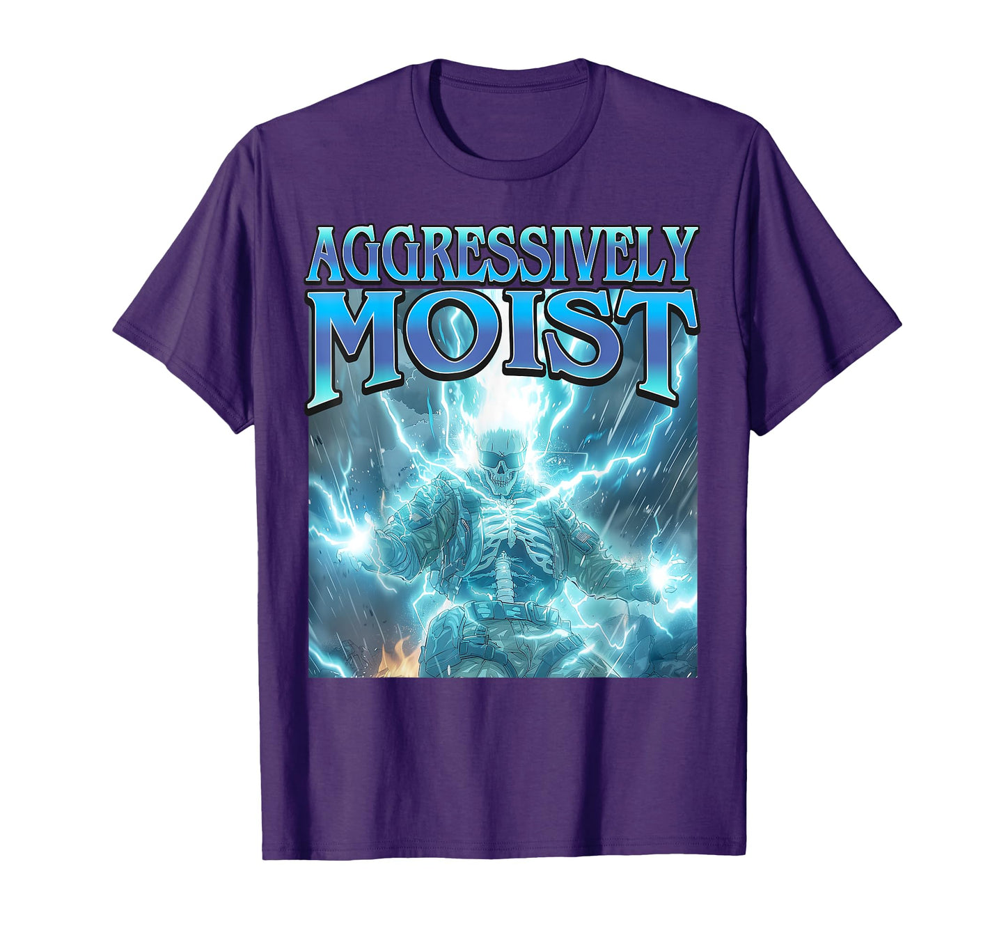 Aggressively Moist - Funny Hard Lightning Skeleton Meme T-Shirt