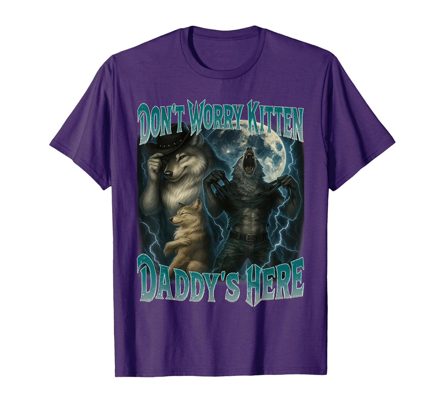 Don't Worry Kitten Daddy's here Cool Funny Alpha Wolf Meme T-Shirt