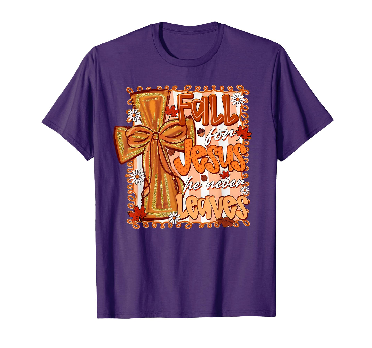 Fall For Jesus He Never Leaves Christian Thanksgiving Autumn T-Shirt