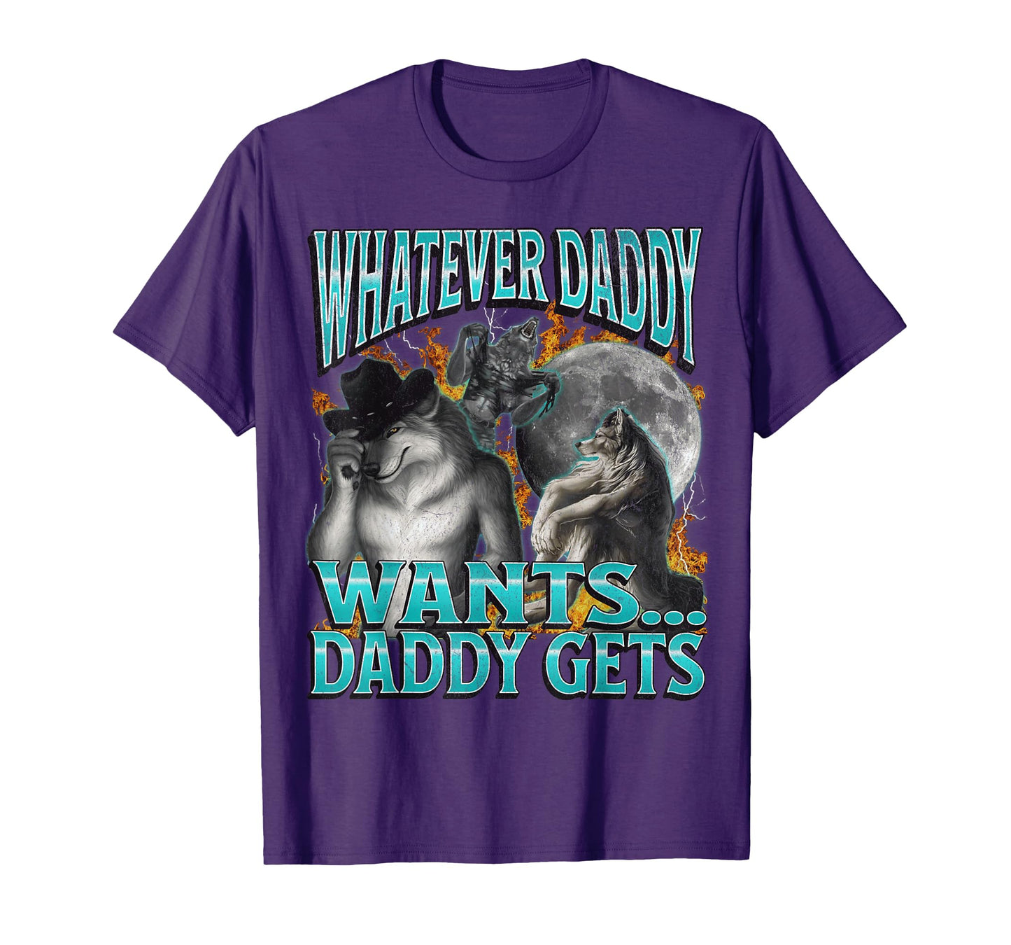 Whatever Daddy Wants Daddy Gets Funny Werewolf Meme Bootleg T-Shirt